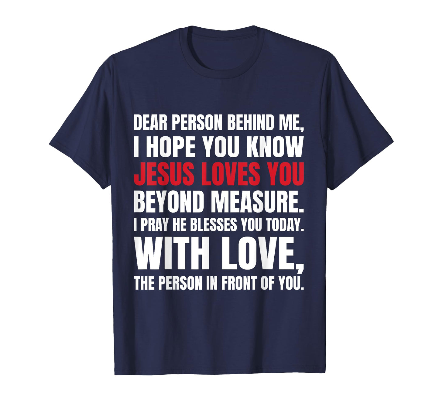 Dear Person Behind me I Hope You Know Jesus Loves T-Shirt