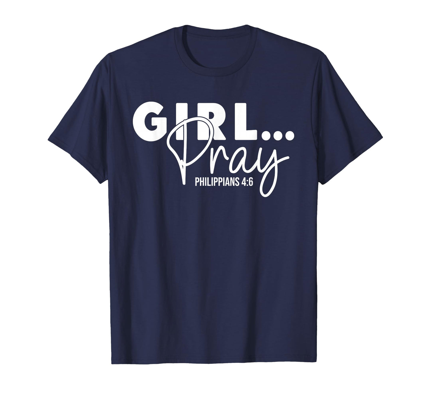 Girls Pray - Philippians Bible Verse Womens Christian Prayer T-Shirt