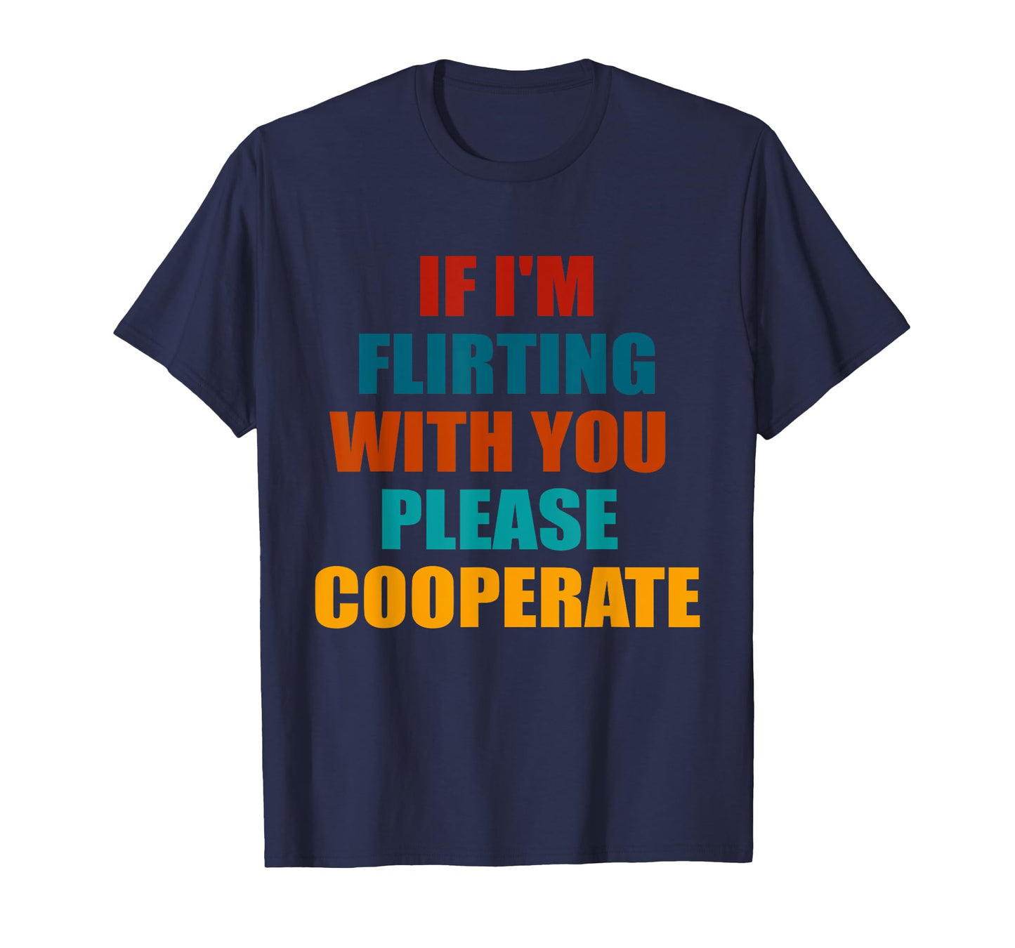 If I'm Flirting With You Please Cooperate Vintage Quote T-Shirt