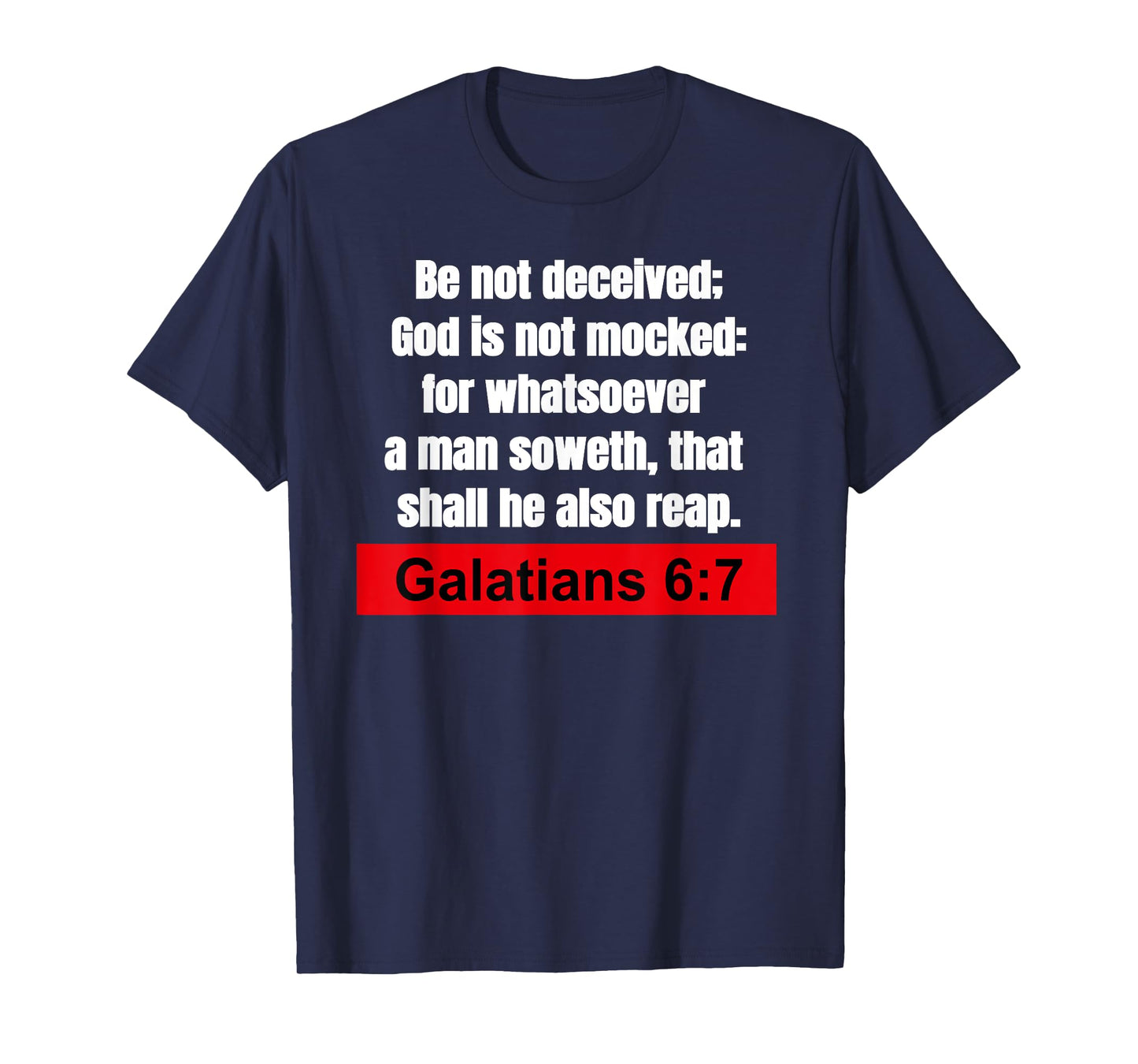 Galatians 6:7-Be not deceived Christian Bible Verse T-Shirt