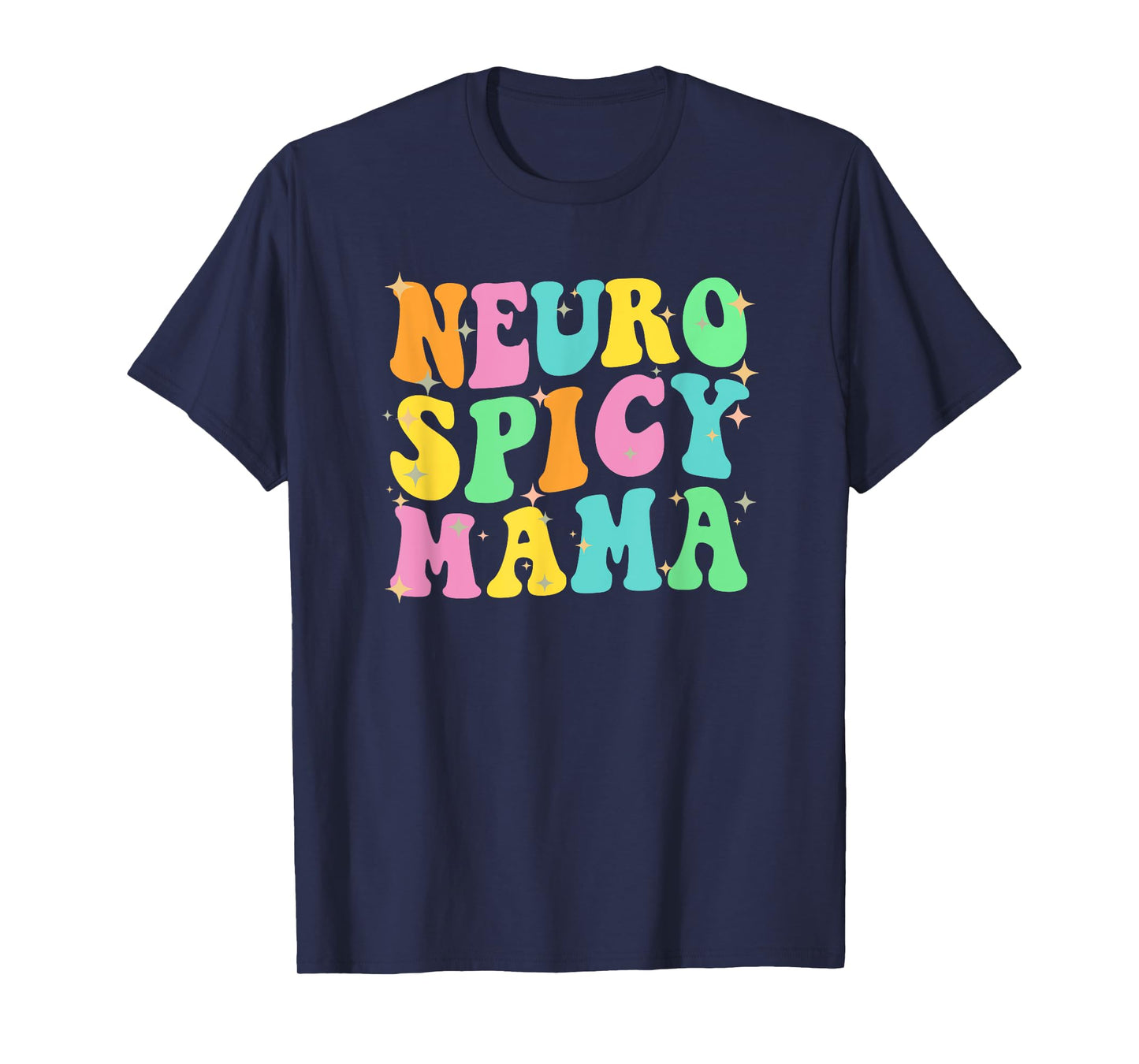 NEUROSPICY MAMA adhd awareness cute neuro spicy Mom funny T-Shirt