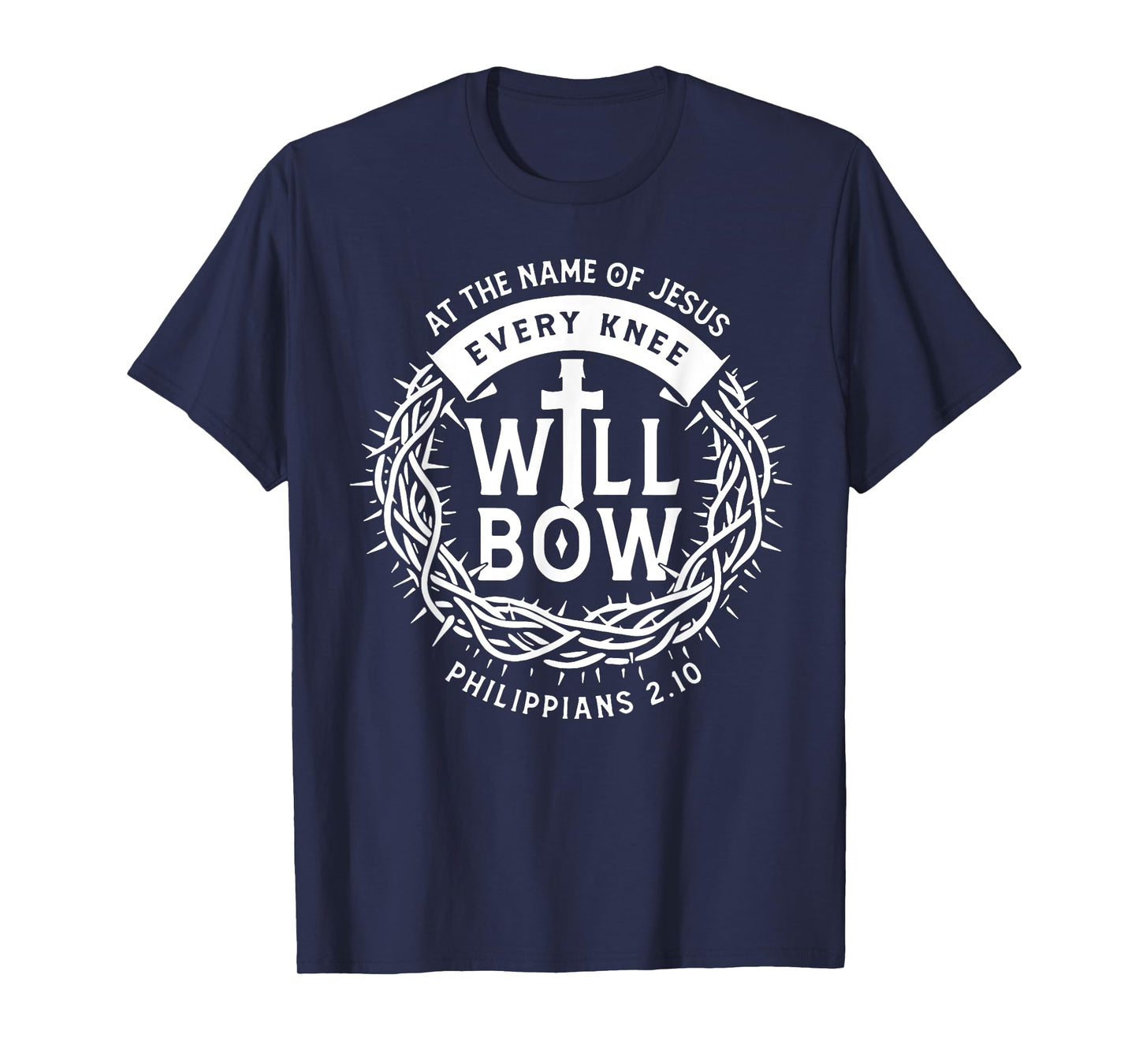 At The Name Of Jesus Every Knee Will Bow T-Shirt