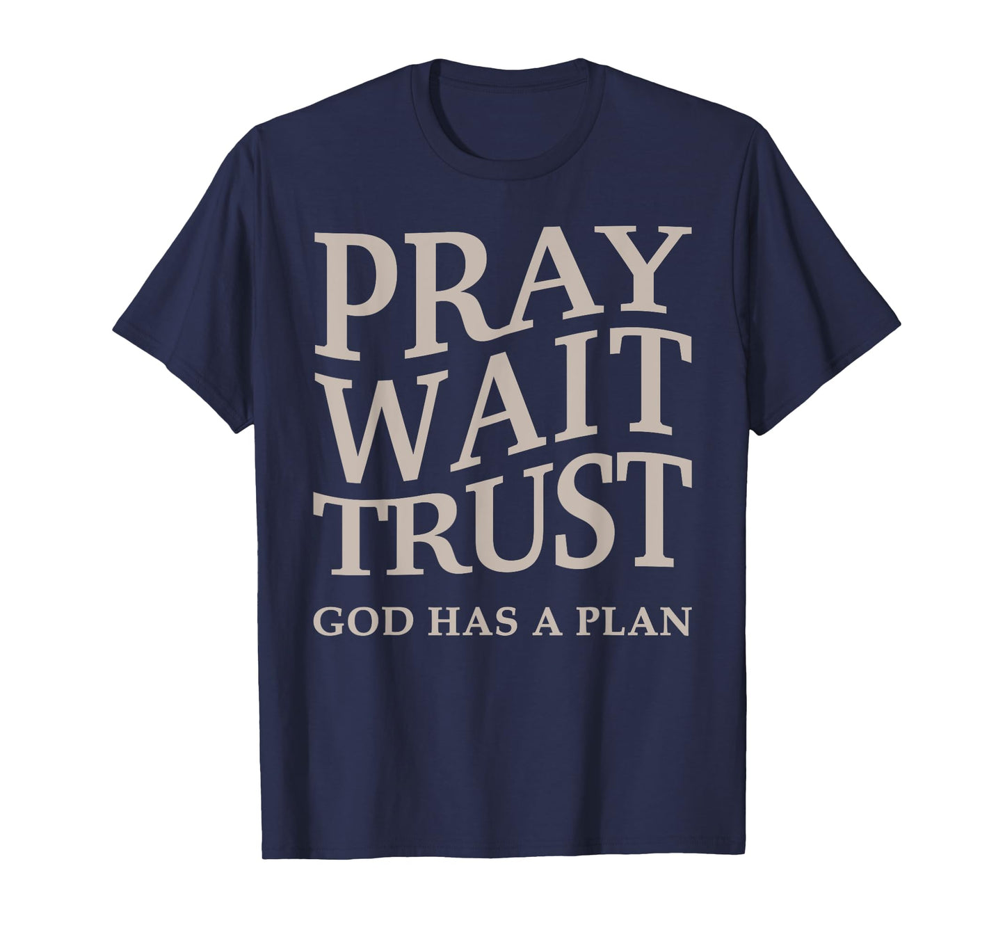 Mens Pray Wait Trust God Has A Plan Christian Jesus Womens T-Shirt