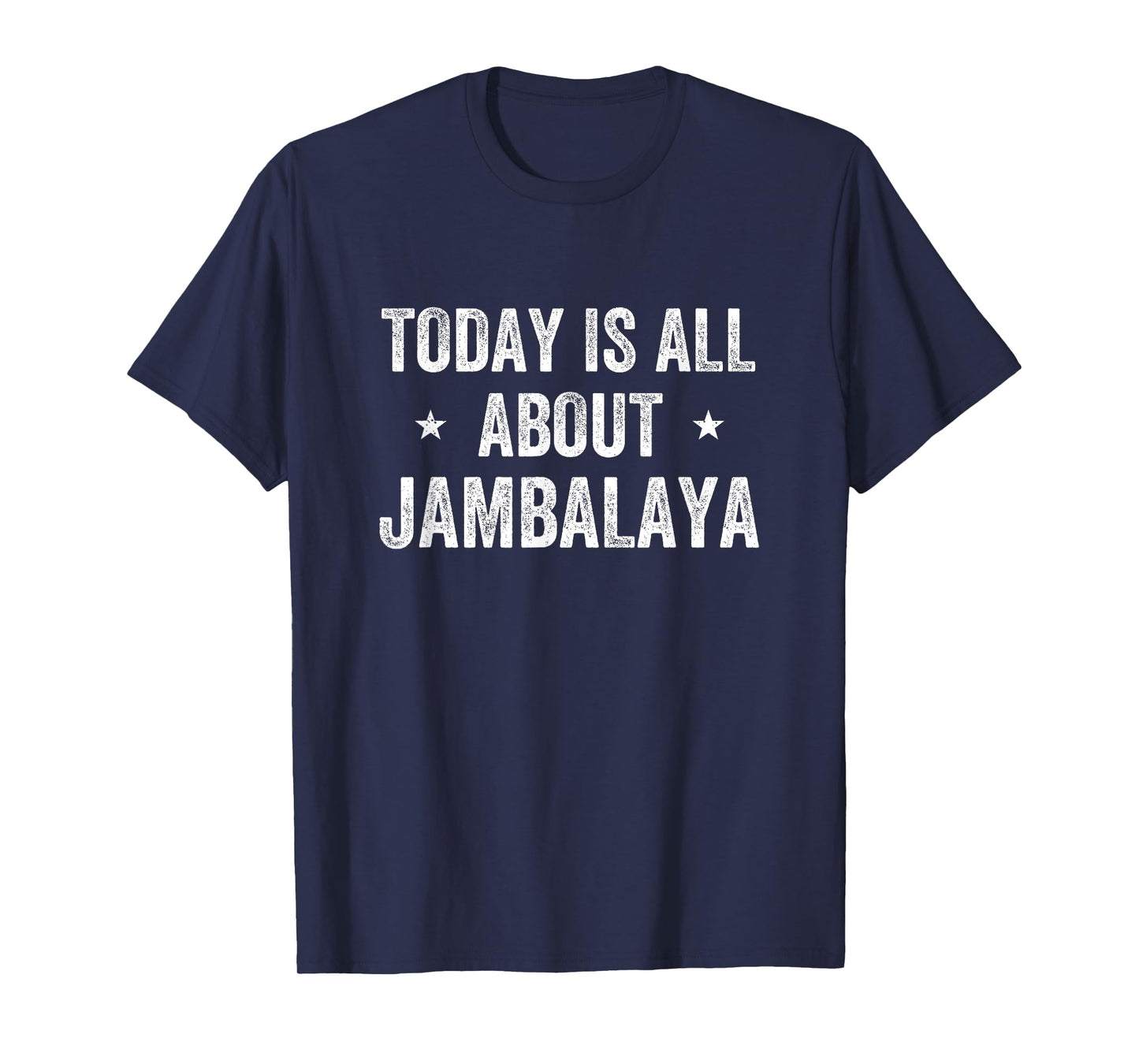 Funny Today is All About Jambalaya T-Shirt