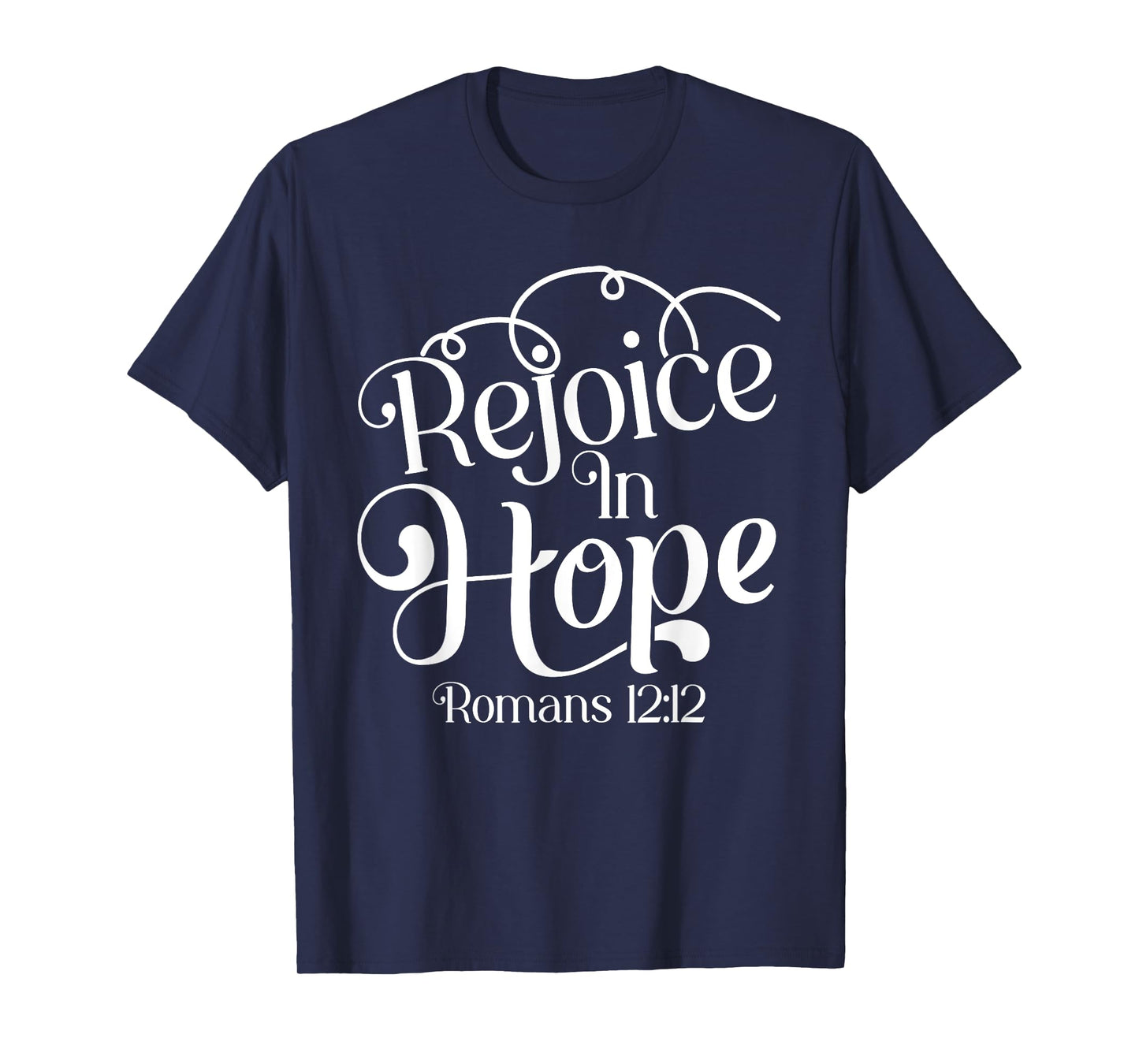Rejoice In Hope Bible Verse Romans 12:12 T-Shirt