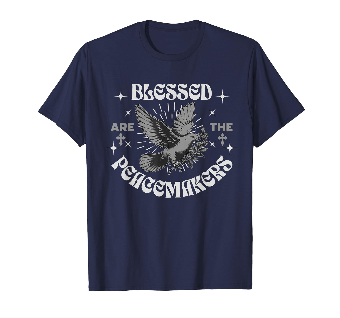 Blessed Are The Peacemakers - For Christians Followers T-Shirt