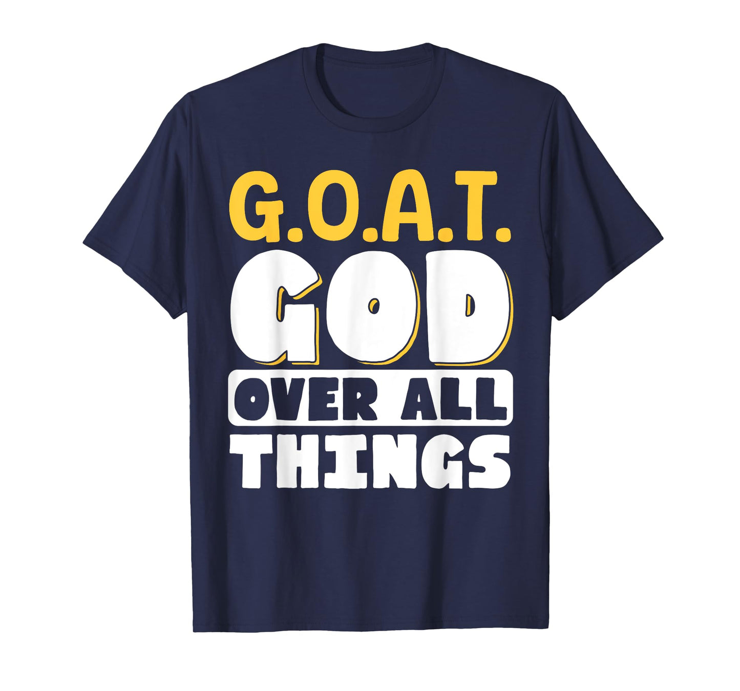 G.O.A.T. God Over All Things T-Shirt