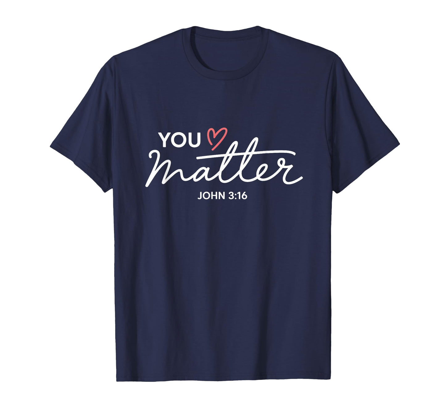 You Matter John 3 16 Bible Verse Christian Faith Quote T-Shirt