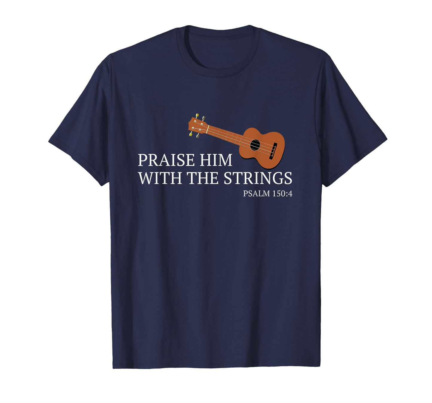 Ukulele Praise Him With The Strings Christian Uke T-Shirt