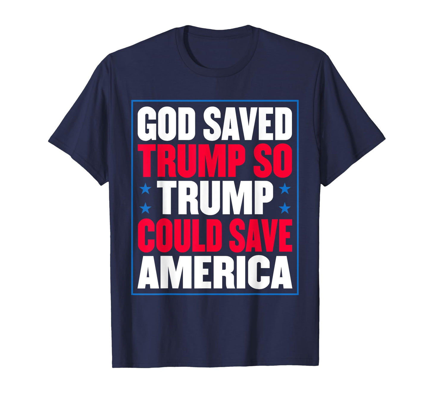 God Saved Trump So Trump Could Save America T-Shirt