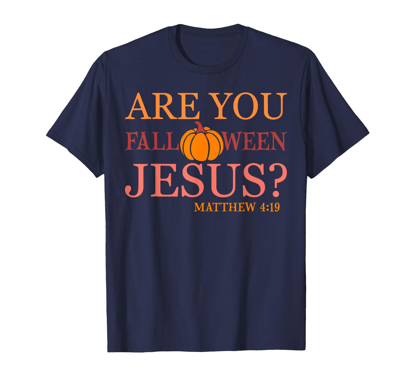 Are You Fall O Ween Jesus Funny Christian Faith Halloween T-Shirt