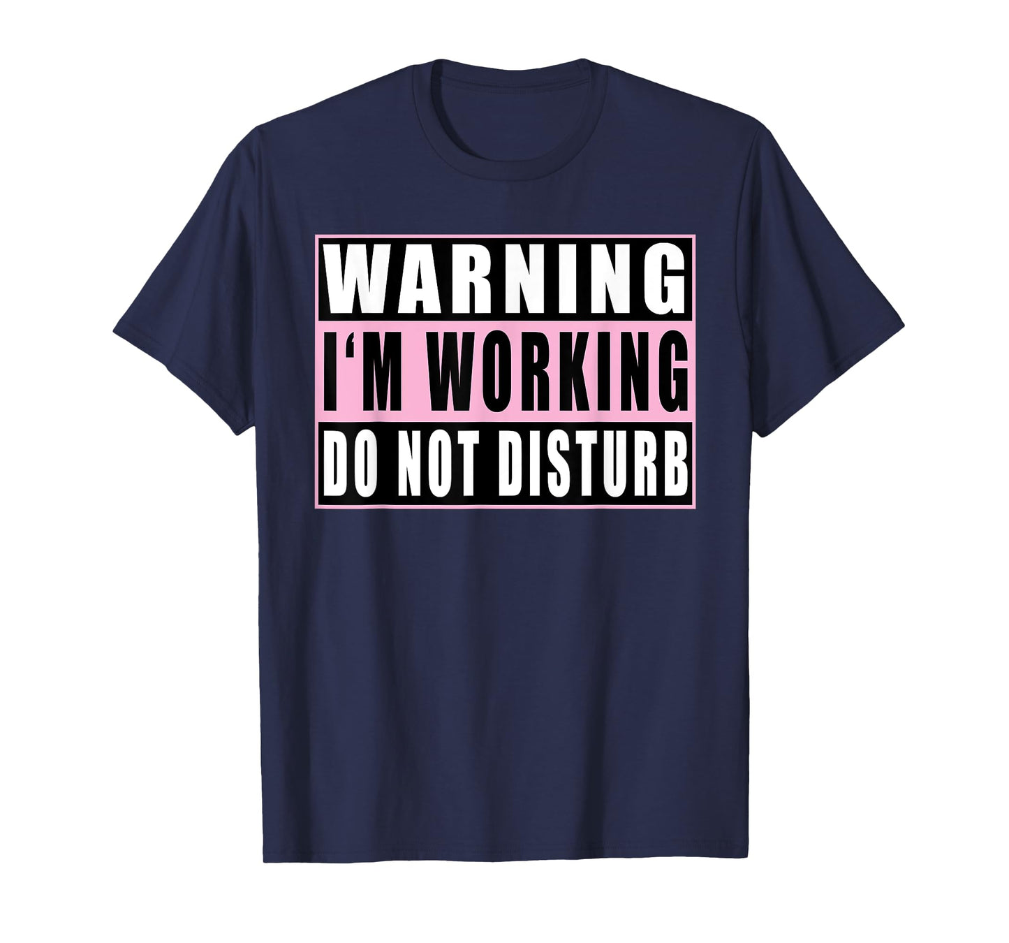 Warning I'm Working Do Not Disturb Funny Quotes Vintage T-Shirt