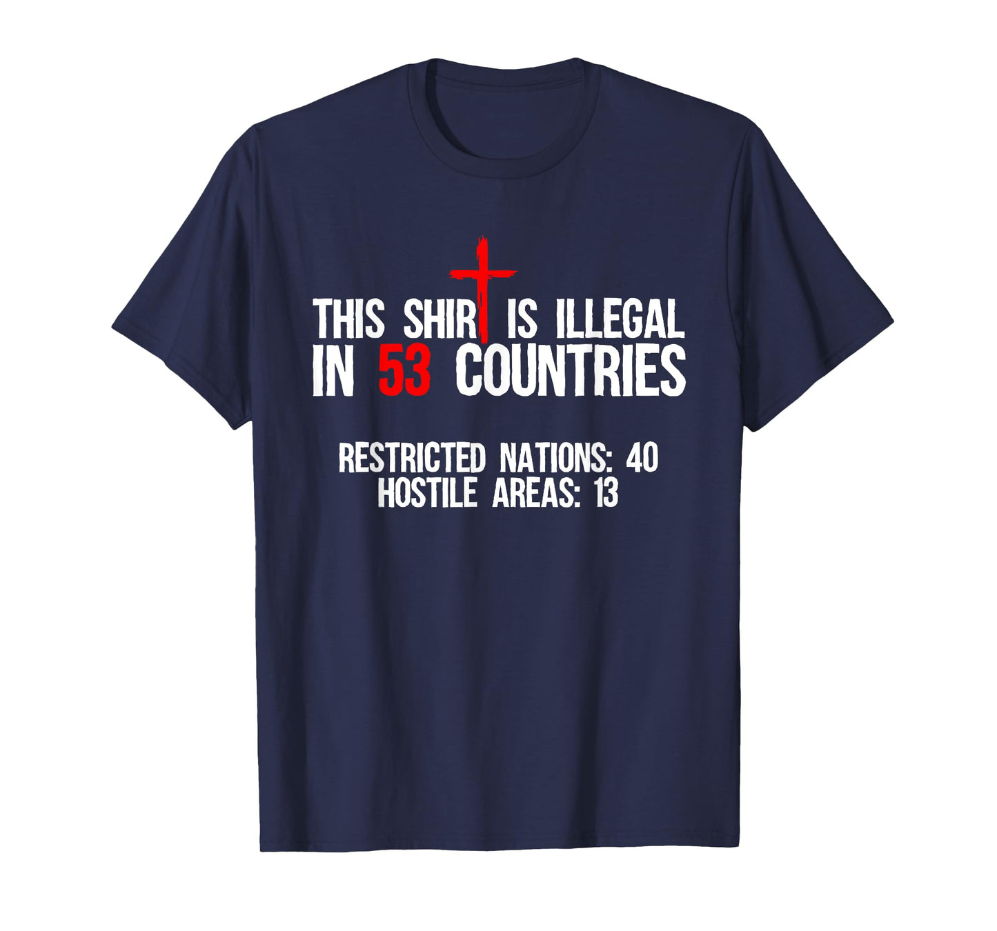 Funny This Shirt Is Illegal In 53 Countries Gift Men Women T-Shirt