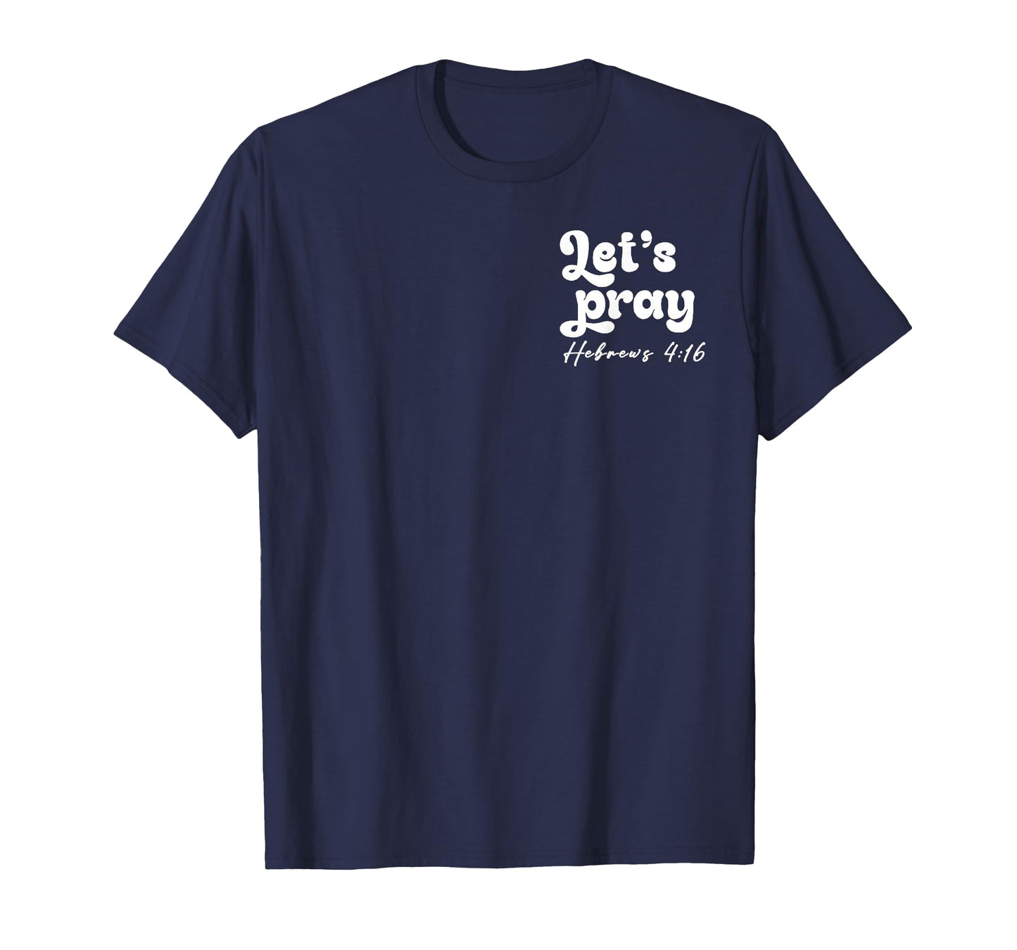Let’s Pray Hebrews 4 16 Need Prayer Tap My Shoulder 2 Sides T-Shirt