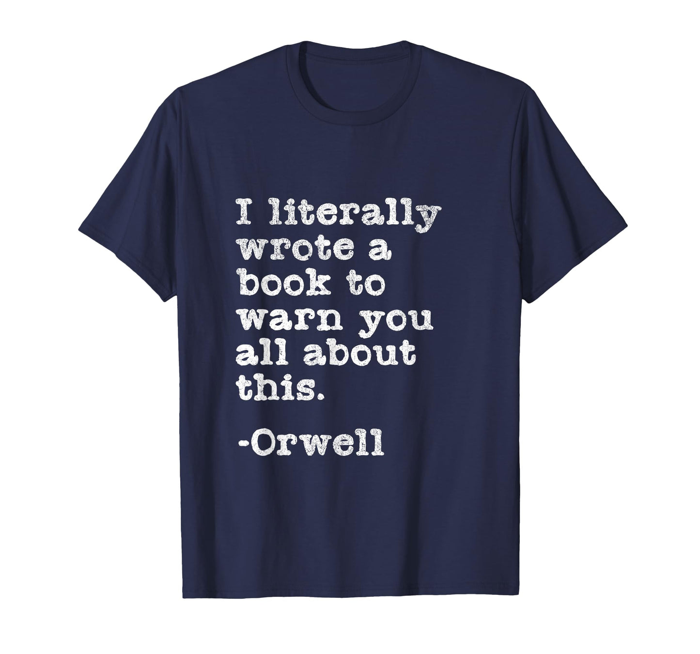 I Literally Wrote A Book To Warn You All About This Orwell T-Shirt