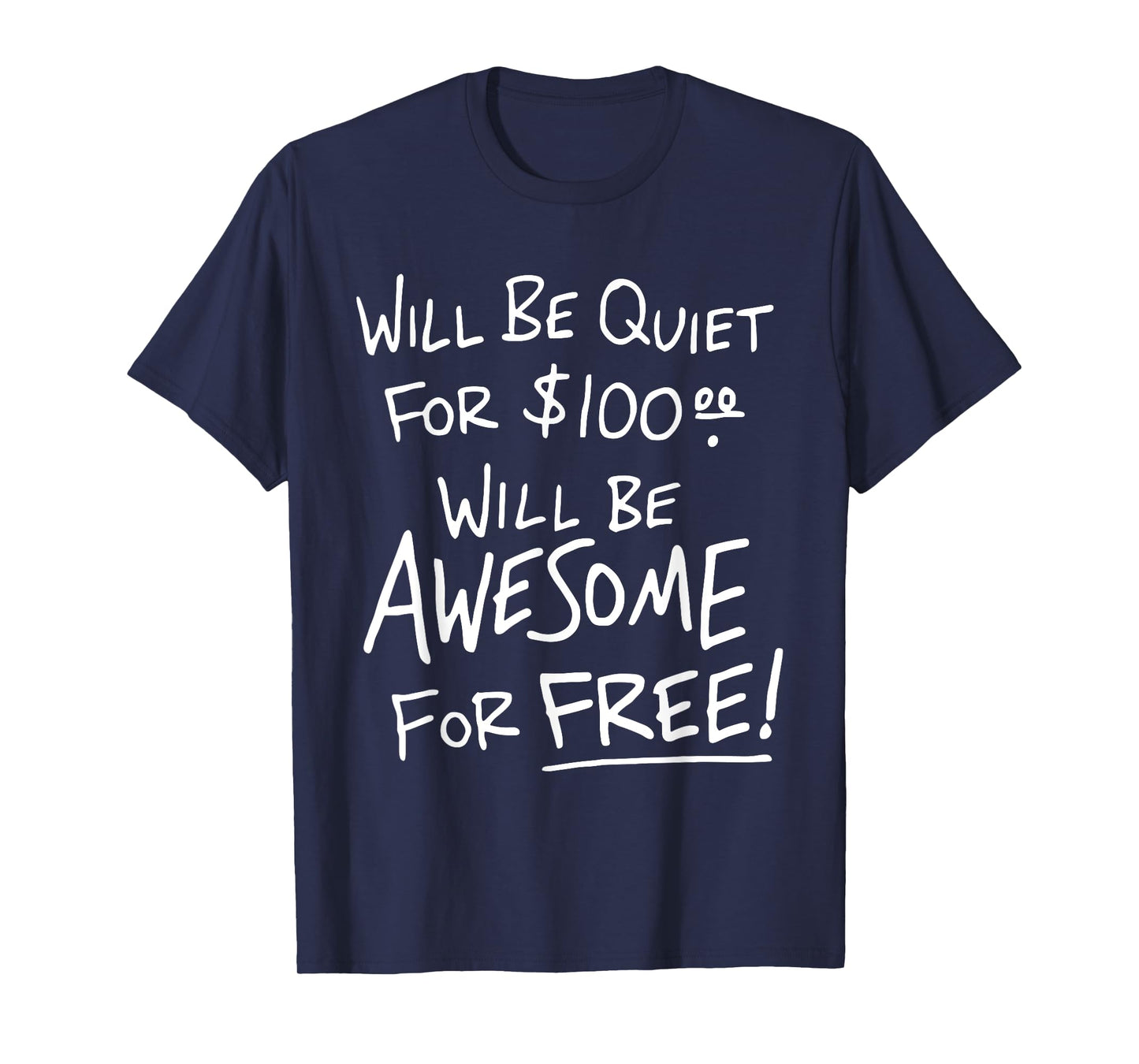 Will Be Quiet For 100 Will Be Awesome For Free T-Shirt