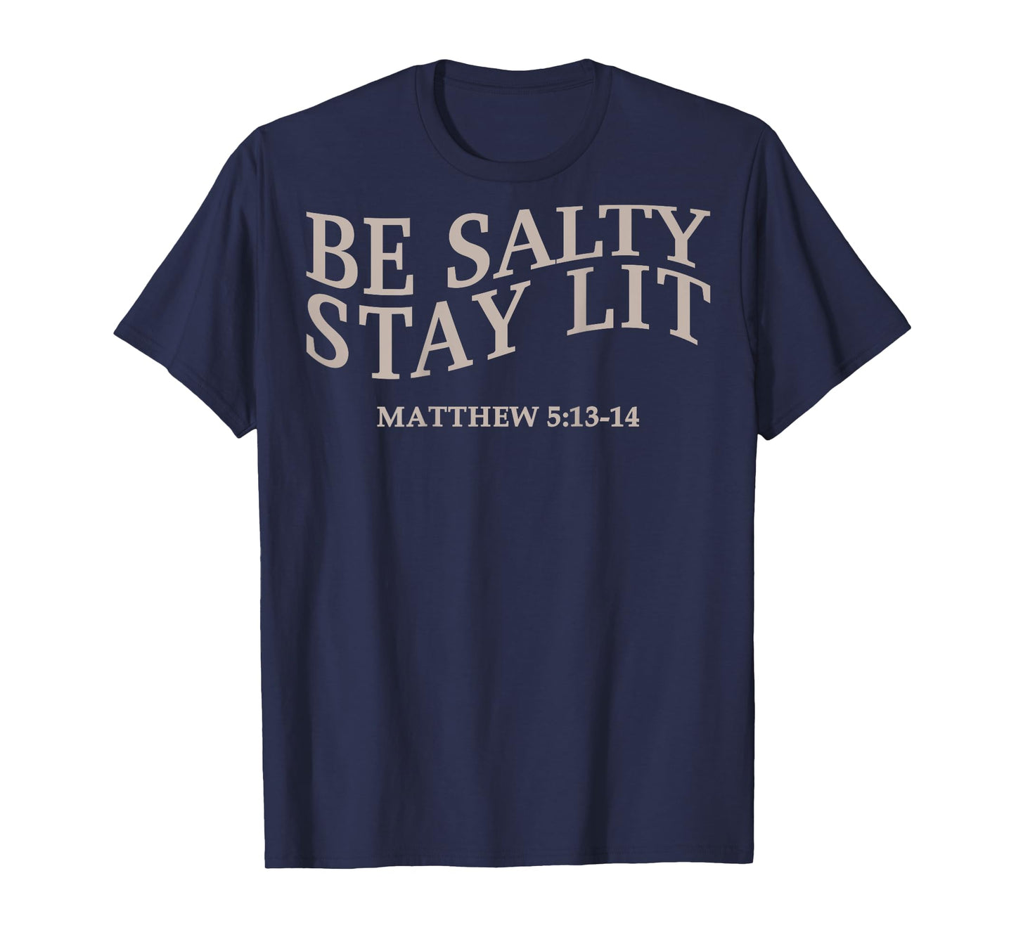 Be Salty Stay Lit Christian Jesus God Sister Son Brother Men T-Shirt