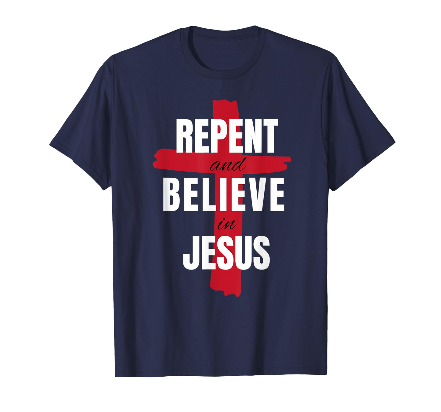 Repent Believe in Jesus Christ Christian Evangelism Repent T-Shirt