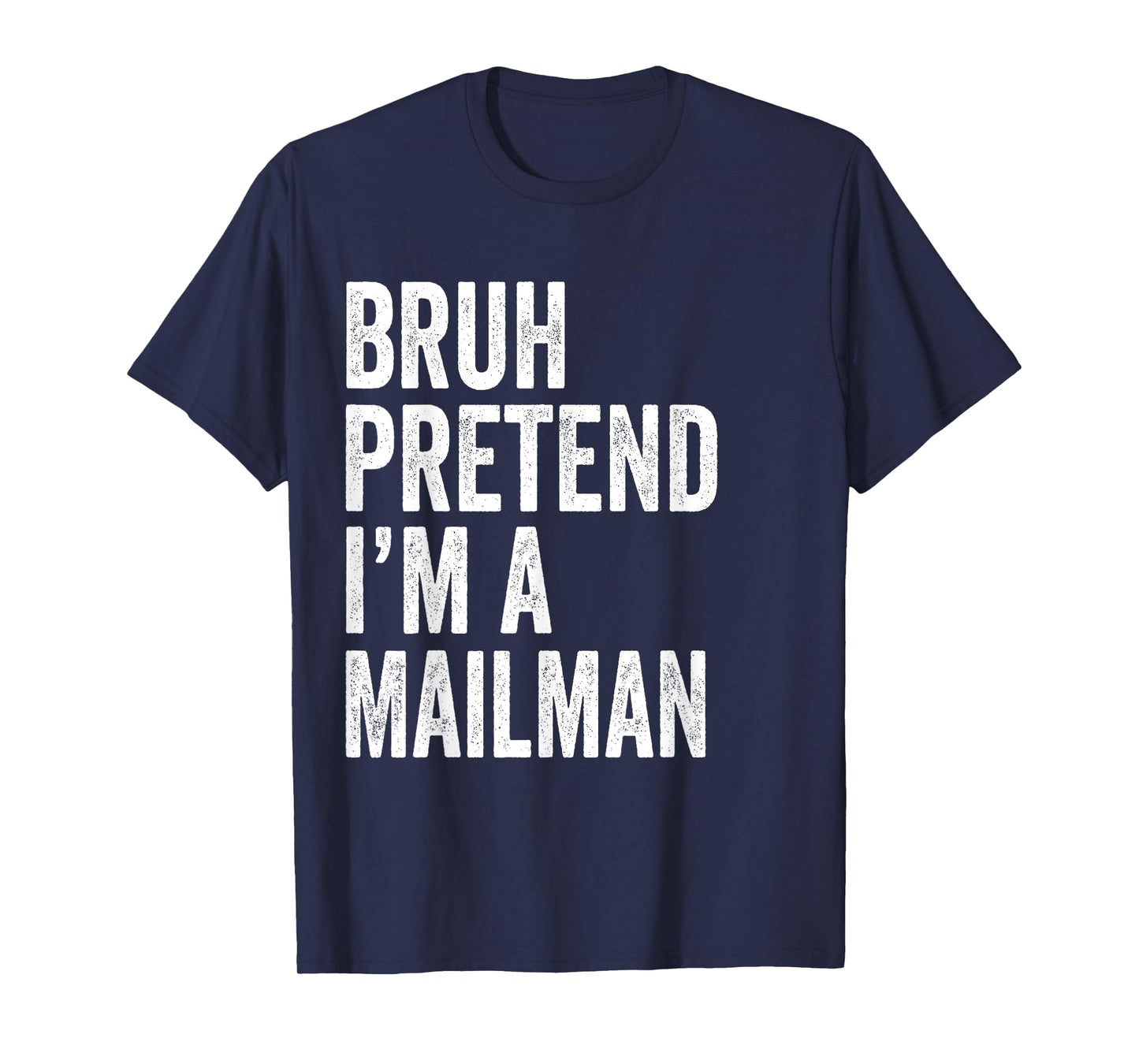 Bruh Pretend I'm A Mailman Matching Costume Halloween Funny T-Shirt