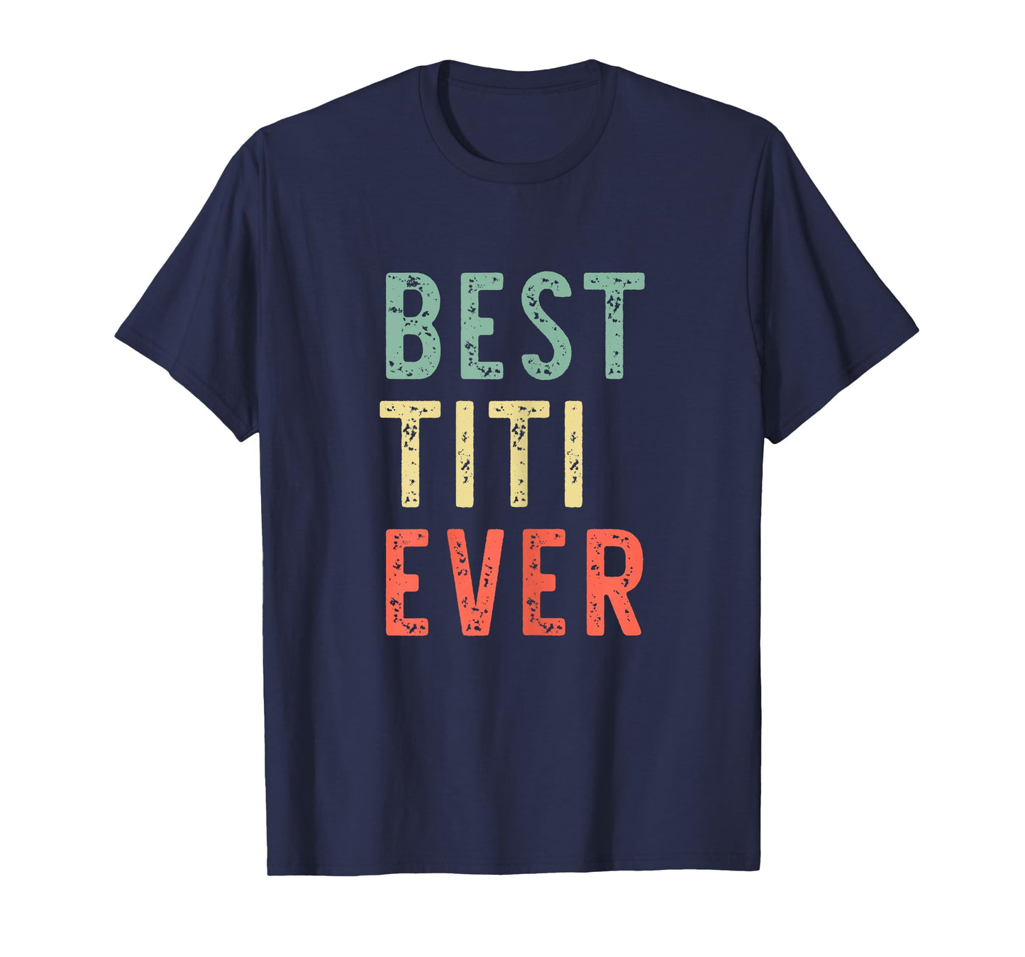 Best Titi Ever Family Funny Vintage Retro T-Shirt