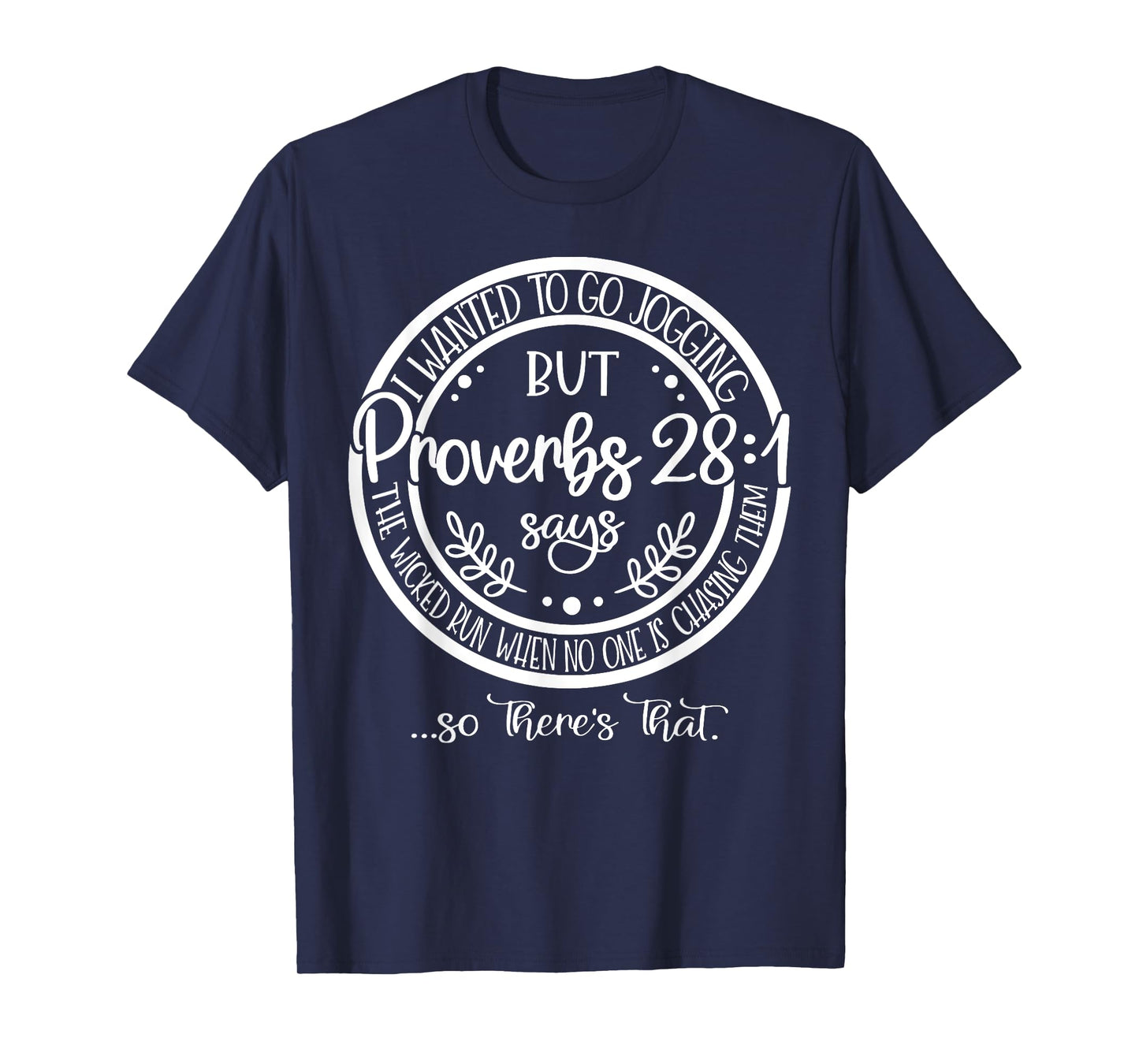 I Wanted To Go Jogging But proverbs 28-1 Says The Wicked Run T-Shirt