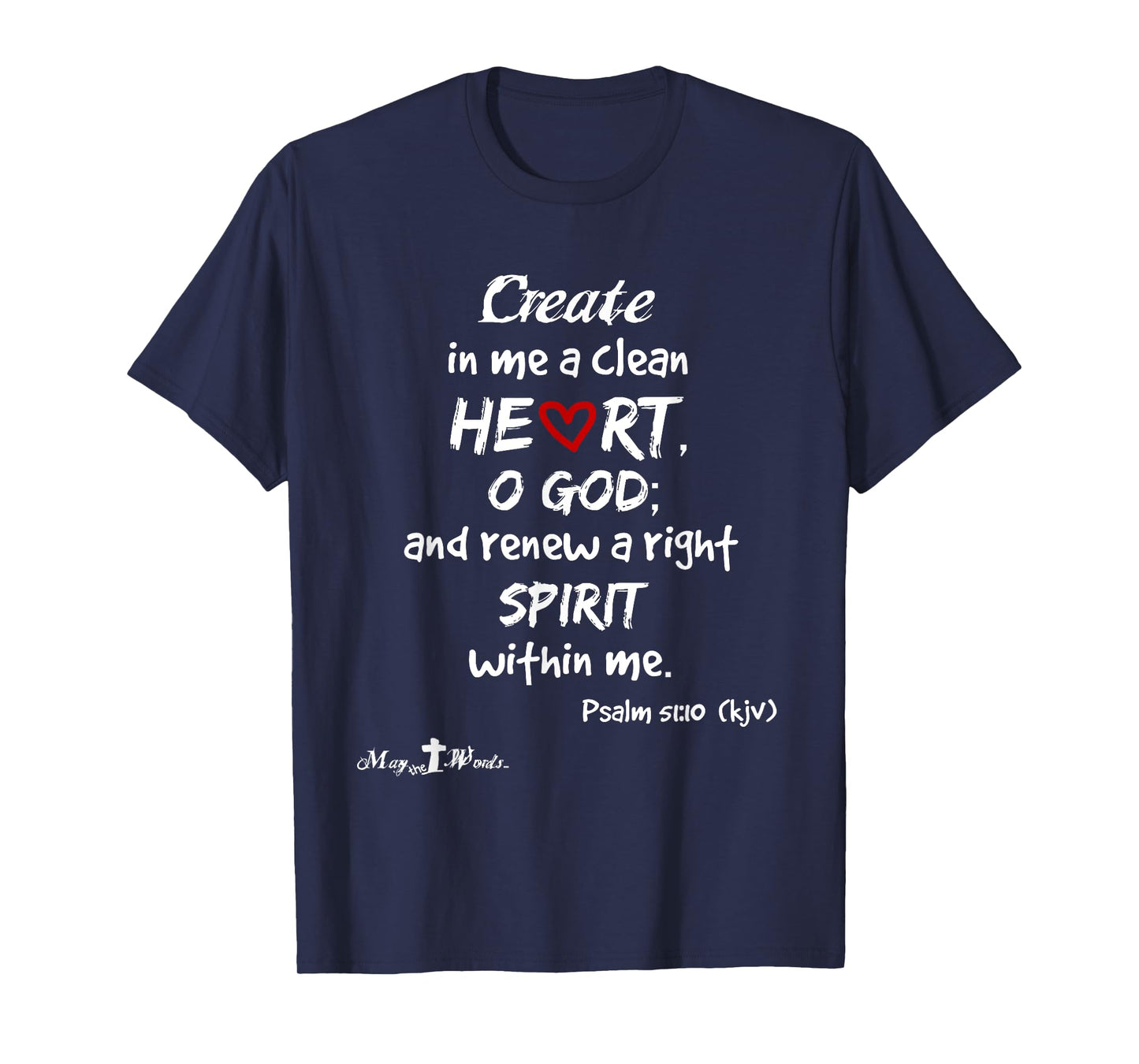 Create in me a clean heart... Psalm 51:10 Christian T-Shirt