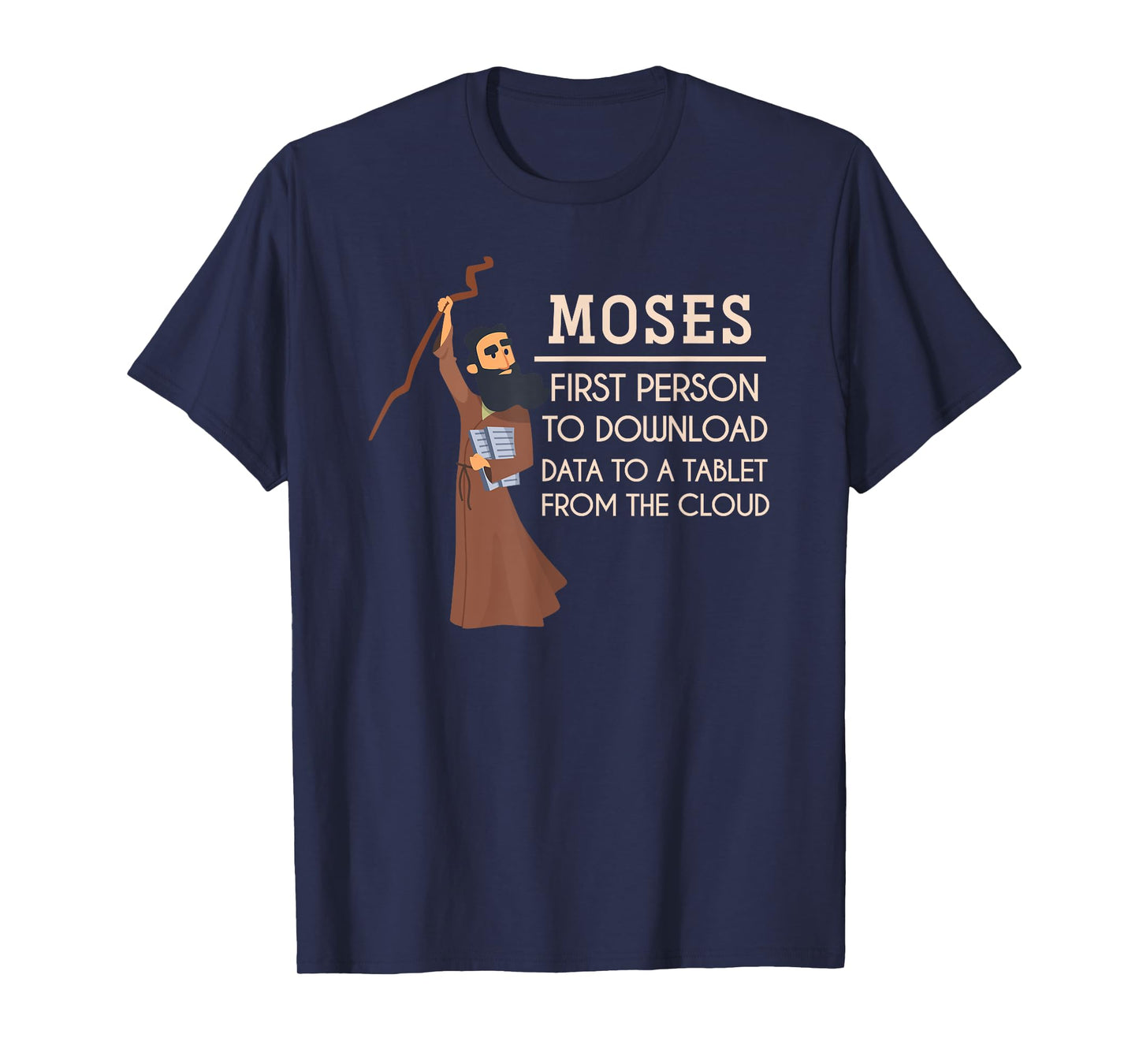 Moses First Person To Download Data Funny Holy Bible Prayer T-Shirt