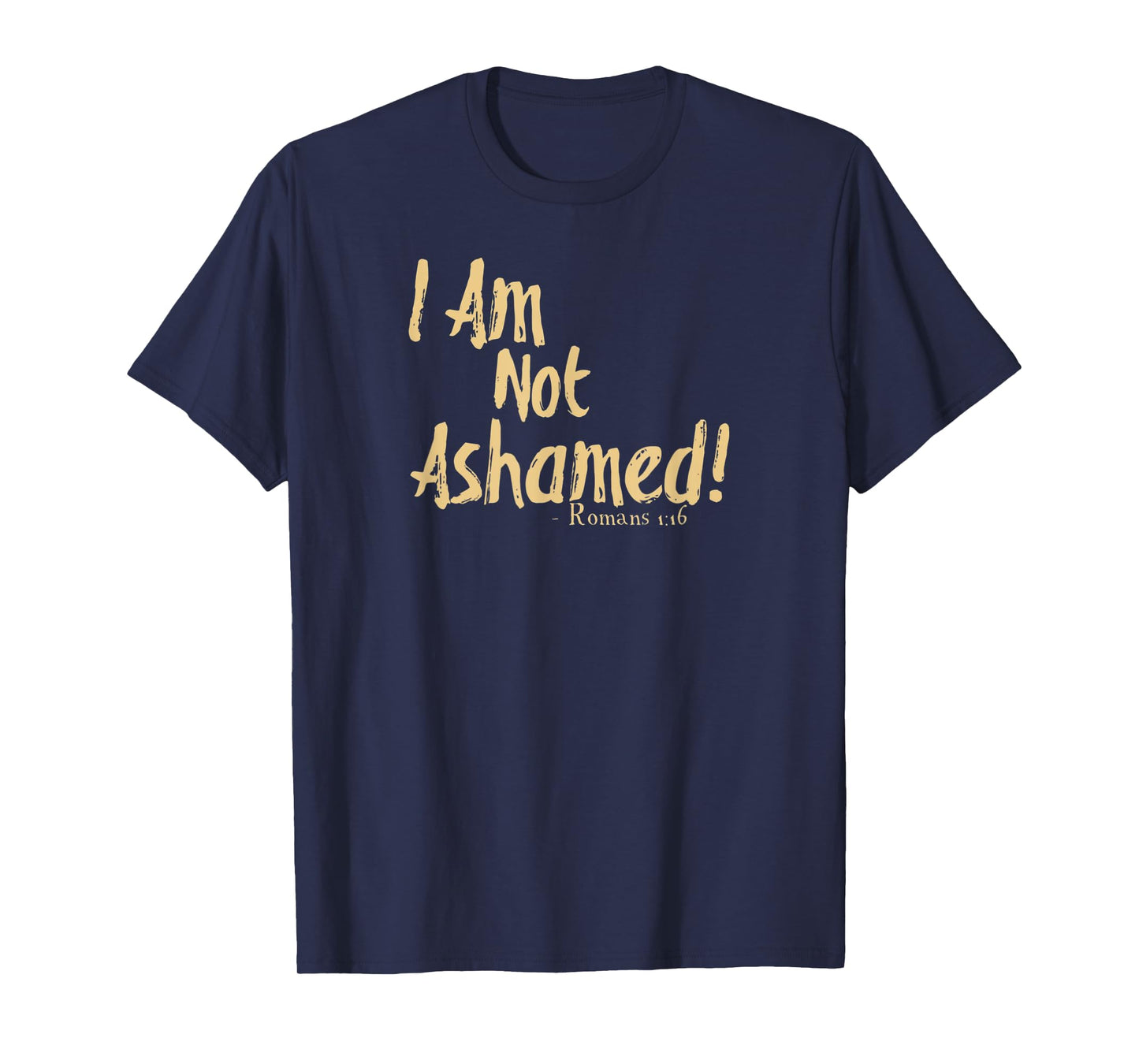 I Am Not Ashamed Of The Gospel Romans 1:16 Tan T-Shirt