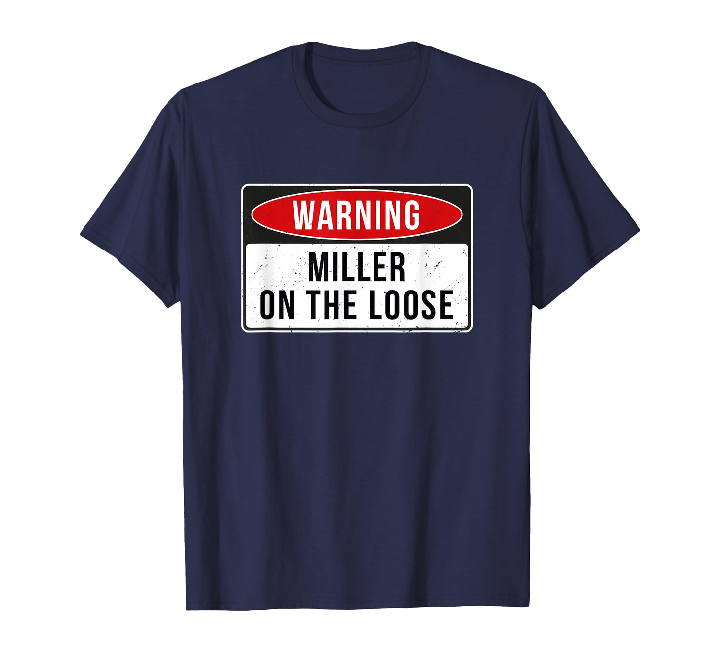 Warning Sign - Miller On The Loose Funny Job Quote T-Shirt