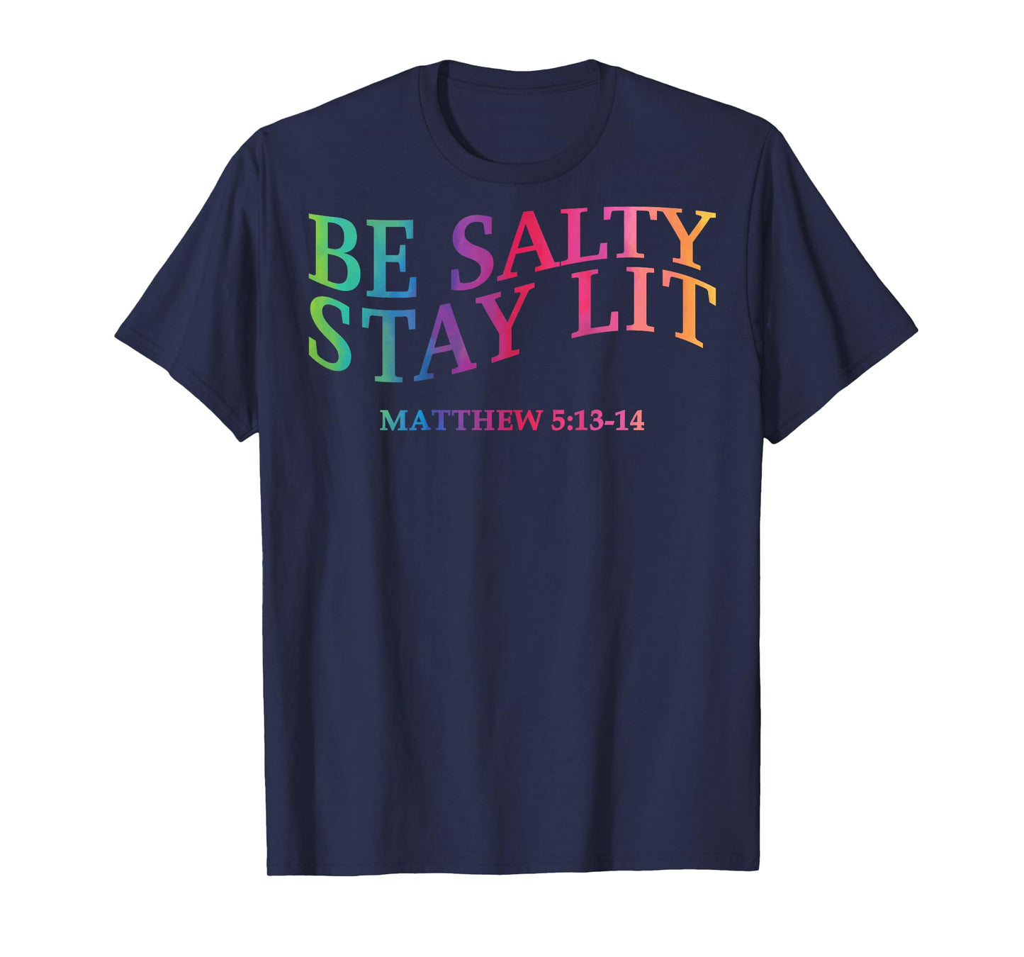 Be Salty Stay Lit Christian Jesus God Faith Men Women Mom T-Shirt