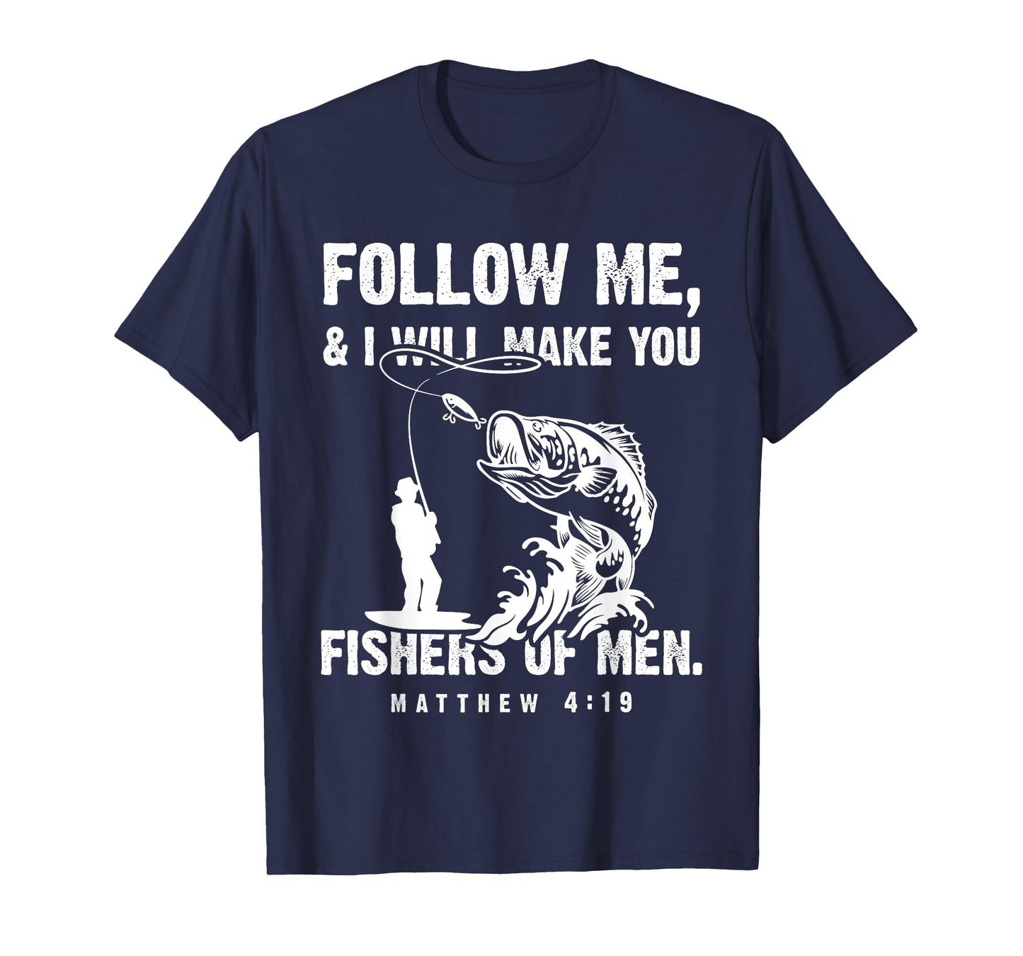 Funny Follow Me Fisher of Men Christian Fishing Gift T-Shirt