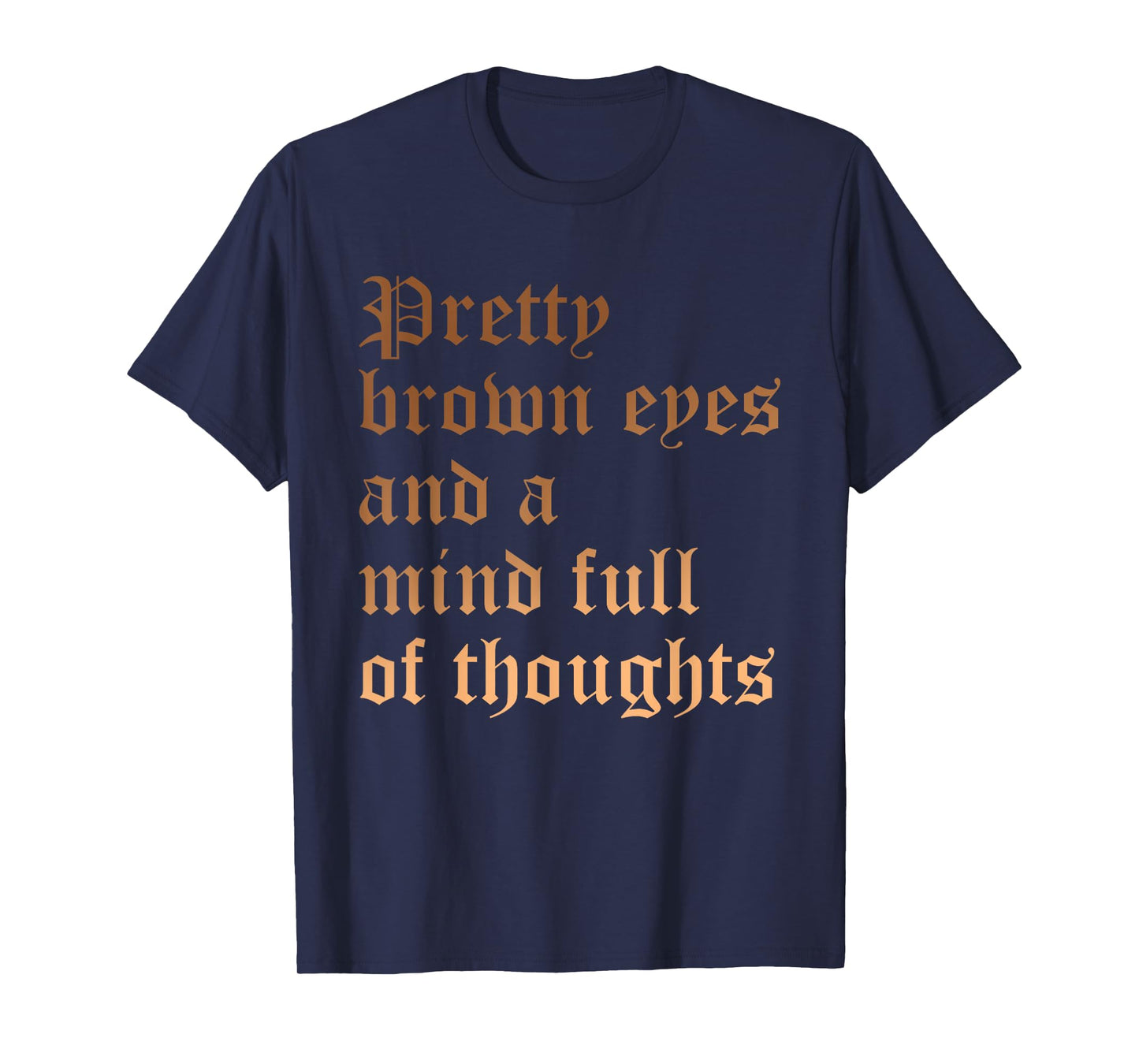 Pretty Brown Eyes And A Mind Full Of Thoughts Melanin Quote T-Shirt