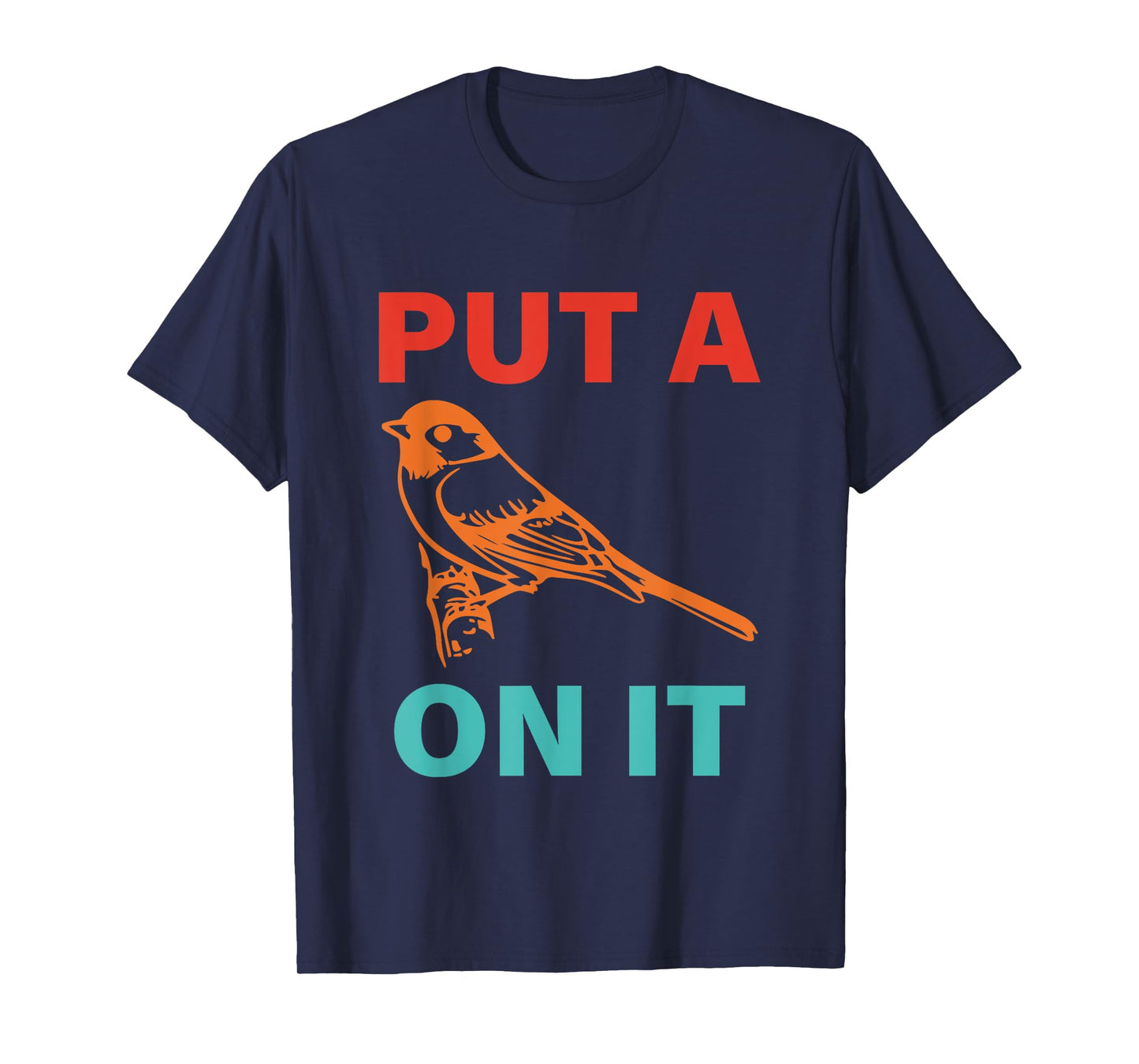 Put A On It Bird Vintage Design T-Shirt