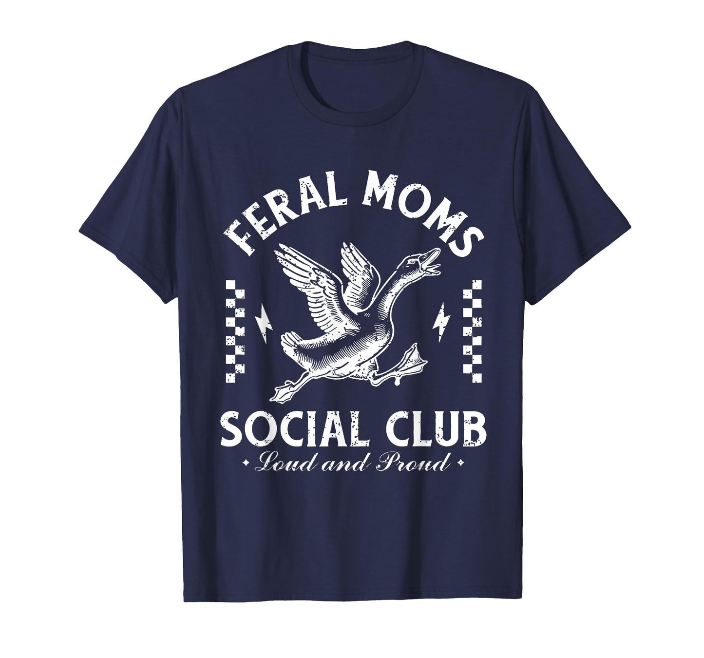 Feral Moms Social Club Loud And Proud Goose T-Shirt