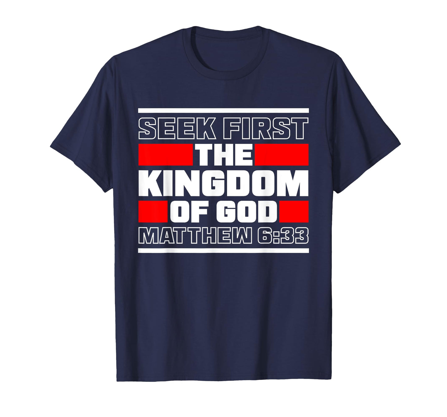 Seek First The Kingdom Of God Matthew 6:33 Bible Verse T-Shirt