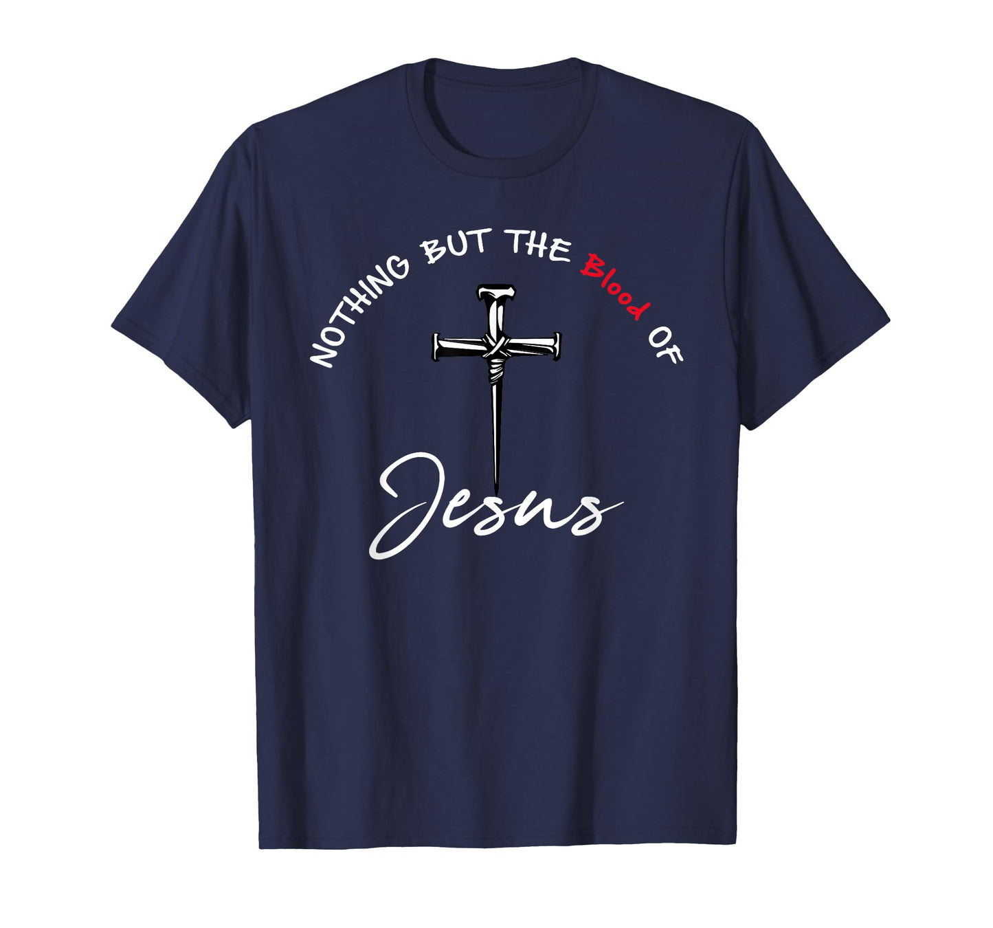 Nothing But The Blood of Jesus Christian T-Shirt