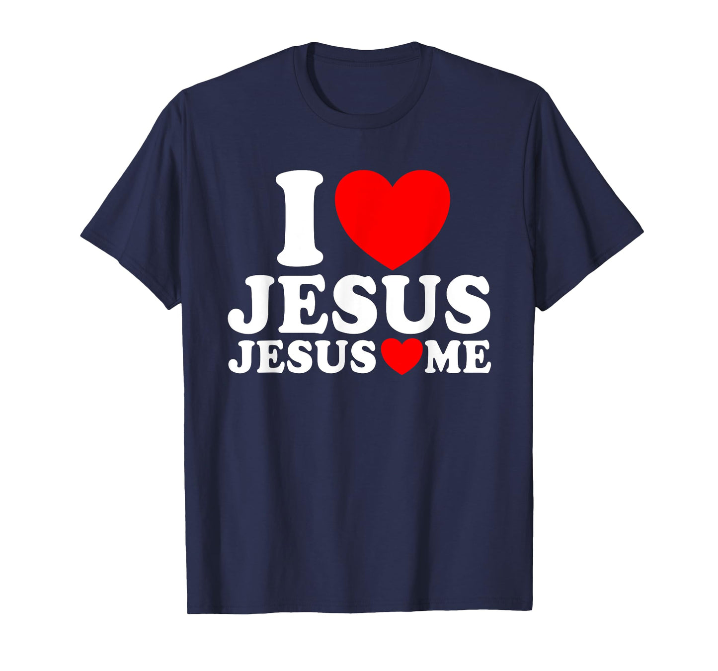 I Love Jesus Jesus Loves Me Christian Faith Church Jesus T-Shirt