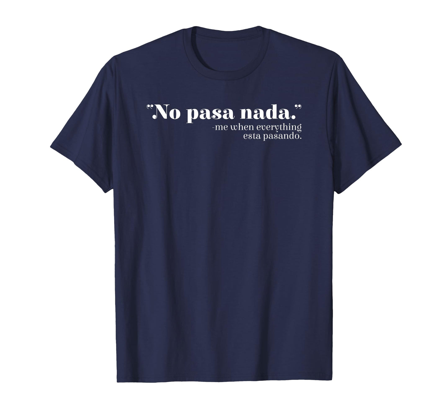 No Pasa Nada Mexico Mexican Spanish Teacher Spanglish T-Shirt