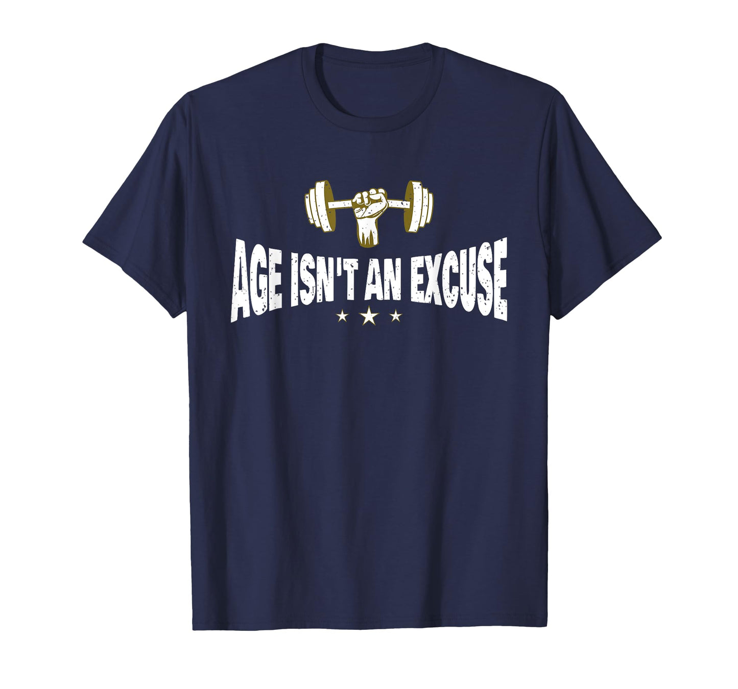 Age Isn't An Excuse a Workout and Fitness Motivational Quote T-Shirt