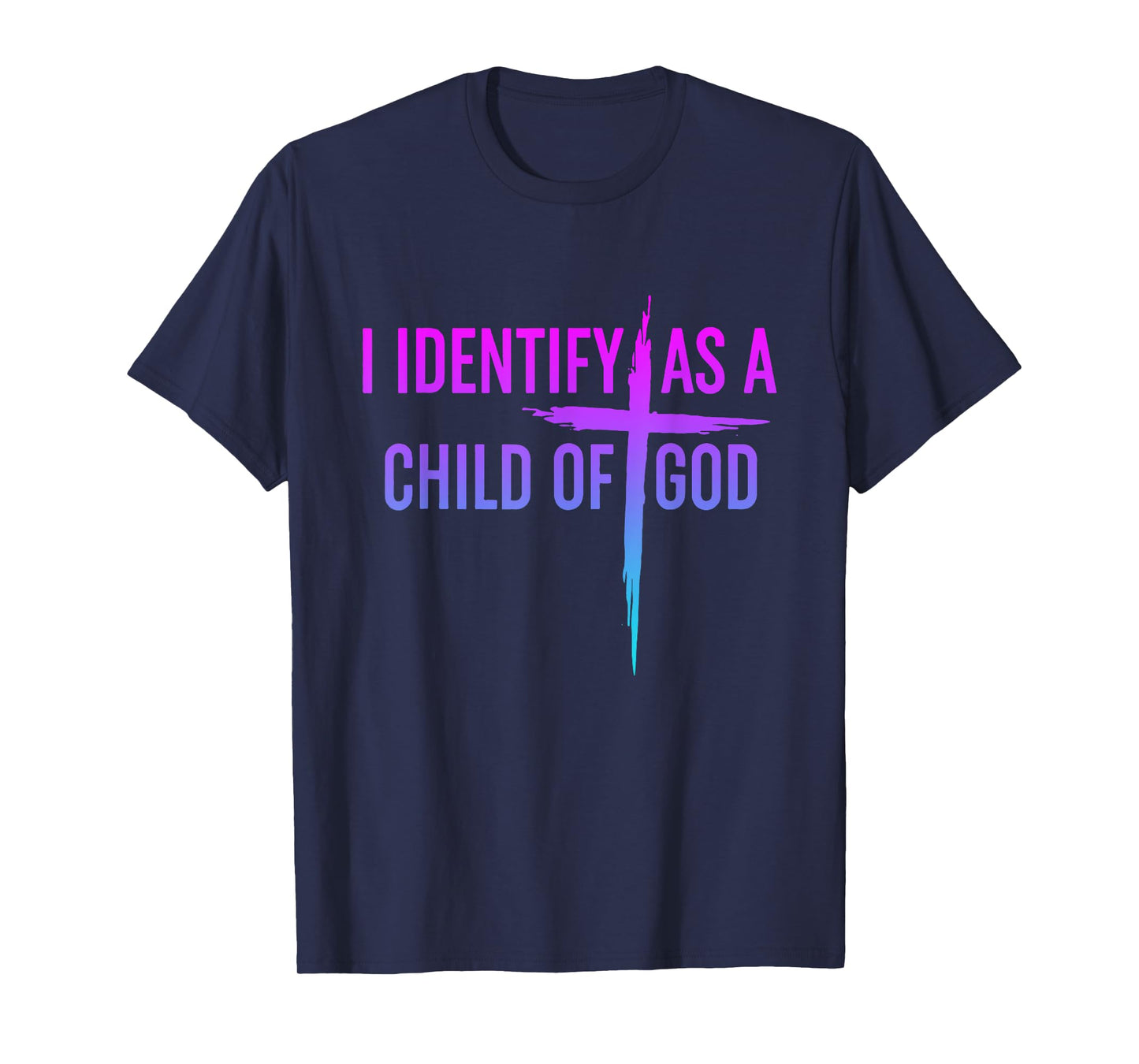 I Identify As A Child Of God Christian Funny For Men Women T-Shirt