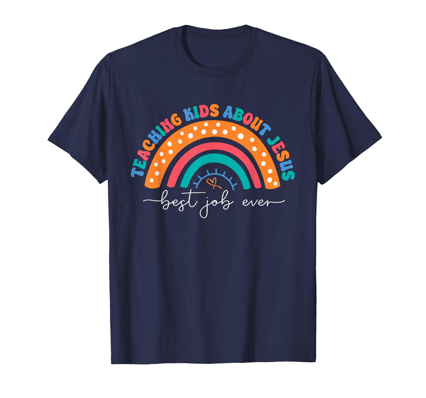 Teach Kids About Jesus Best Job Ever Sunday School Teacher T-Shirt
