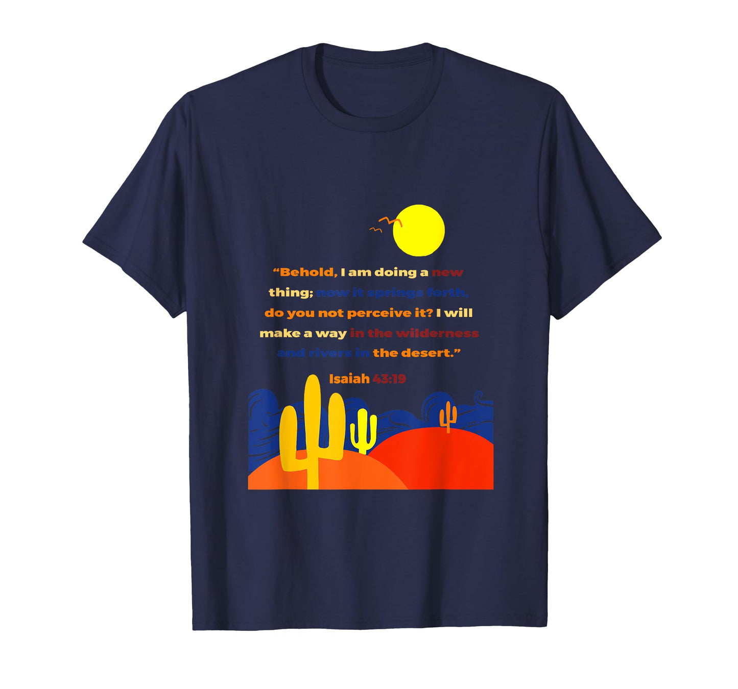 Isaiah 43 19 Behold I Am Doing A New Thing Wilderness Art T-Shirt