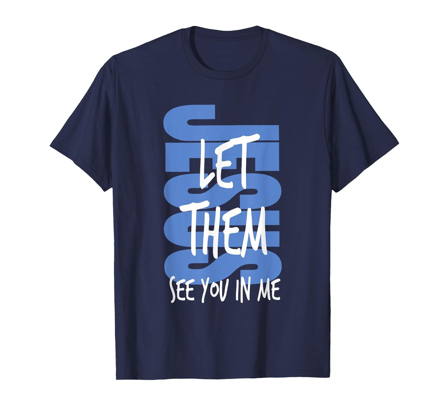 Jesus Let Them See You in Me Christian Faith Religious Bible T-Shirt