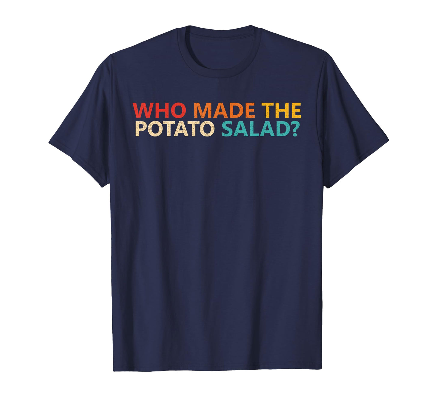 Who Made The Potato Salad? Apparel T-Shirt