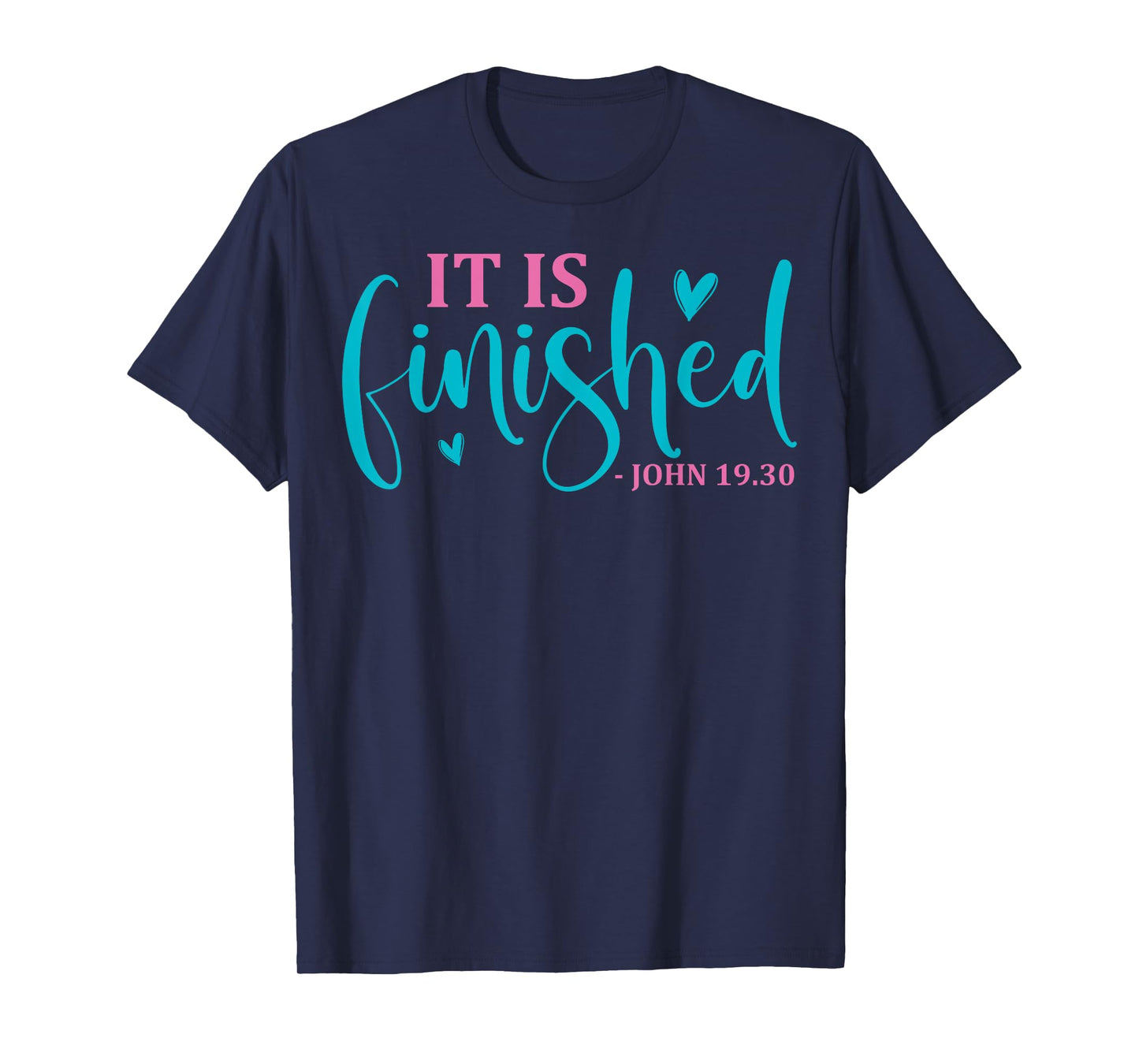It Is Finished John 19 30 Easter Christian T-Shirt