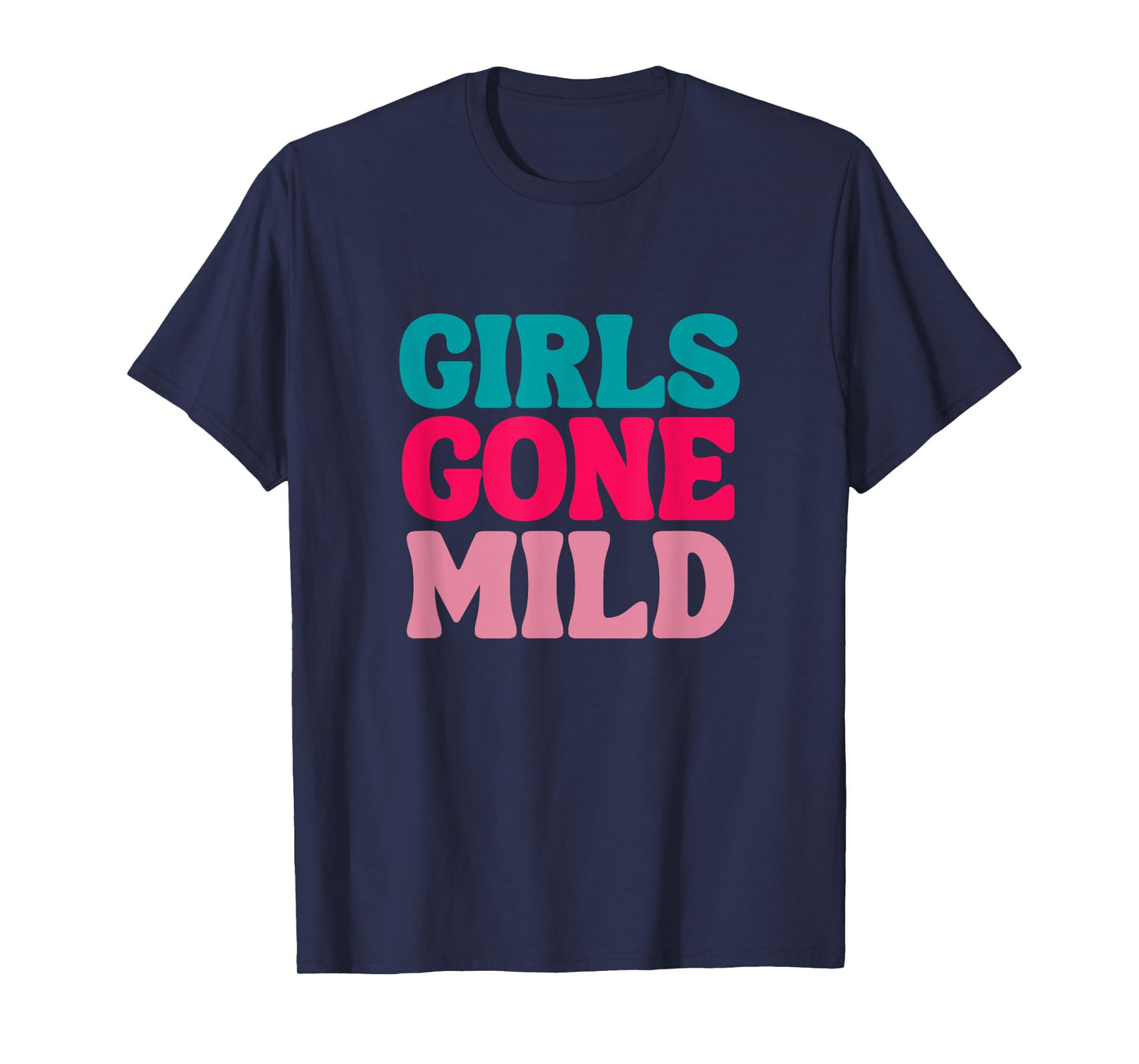 Girls Gone Mild Funny Sayings Chill Calm Peaceful Meditate T-Shirt