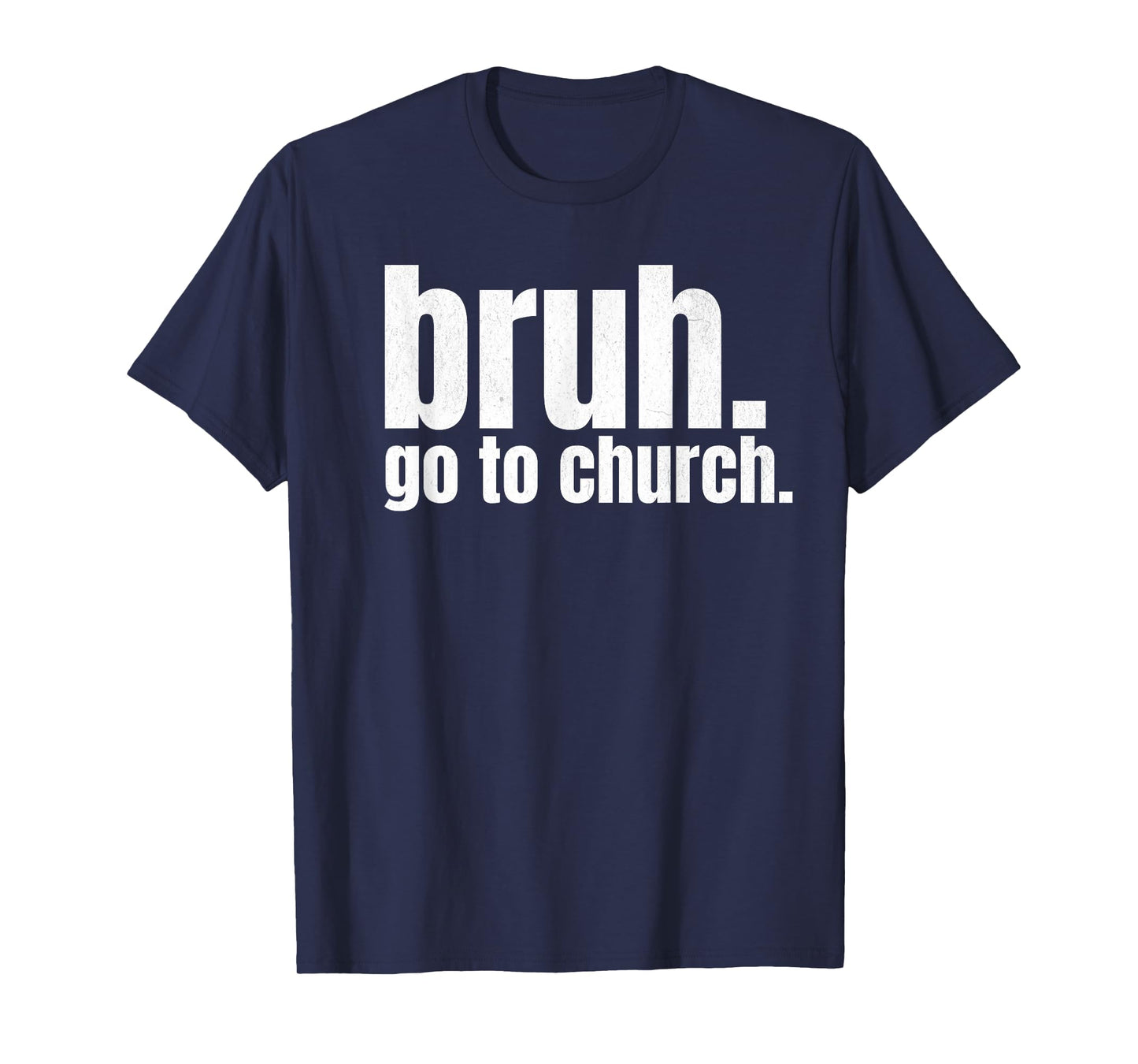 Bruh Meme Go To Church Read Your Bible God Funny Christian T-Shirt