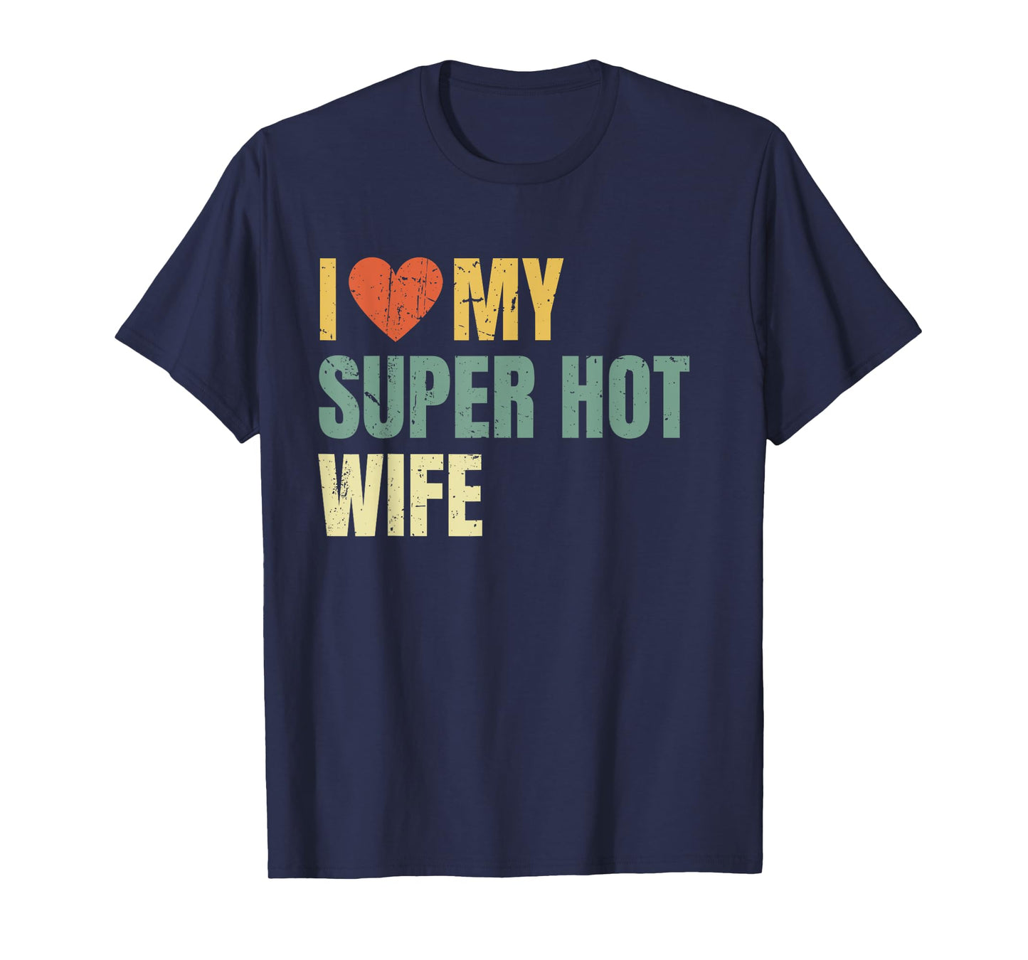 I Love My Super Hot Wife Funny Best Husband T-Shirt