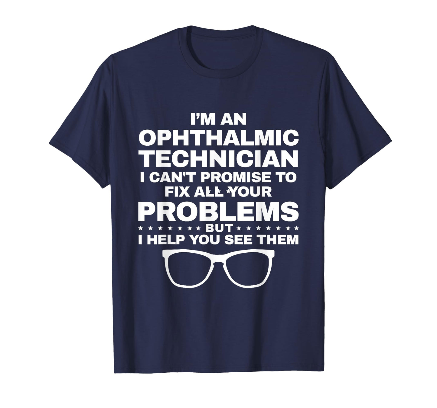 I Help You See Your Problems Ophthalmic Tech Humor T-Shirt