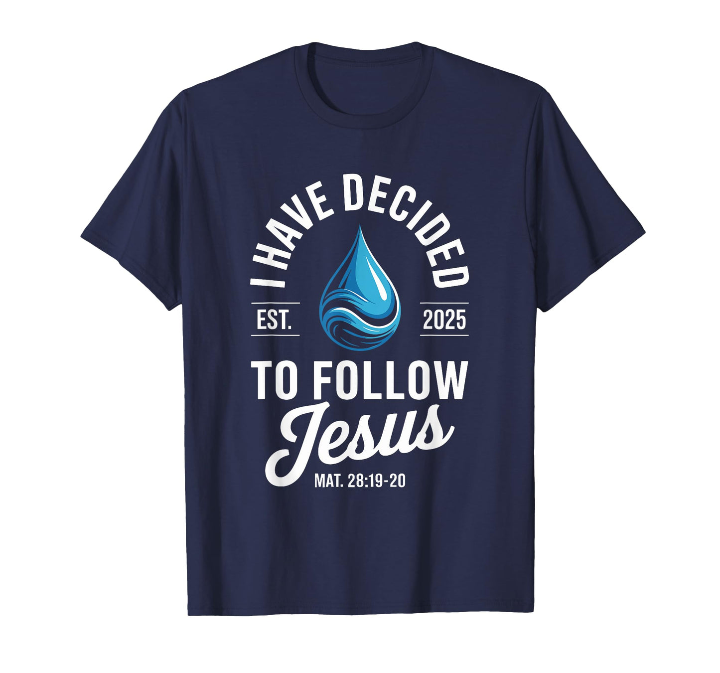 I Have Decided To Follow Jesus 2025 Baptism T-Shirt